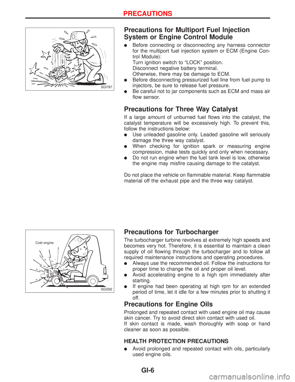 NISSAN PRIMERA 1999 Electronic Repair Manual Precautions for Multiport Fuel Injection
System or Engine Control Module
lBefore connecting or disconnecting any harness connector
for the multiport fuel injection system or ECM (Engine Con-
trol Modu NISSAN PRIMERA 1999 Electronic Repair Manual Precautions for Multiport Fuel Injection
System or Engine Control Module
lBefore connecting or disconnecting any harness connector
for the multiport fuel injection system or ECM (Engine Con-
trol Modu