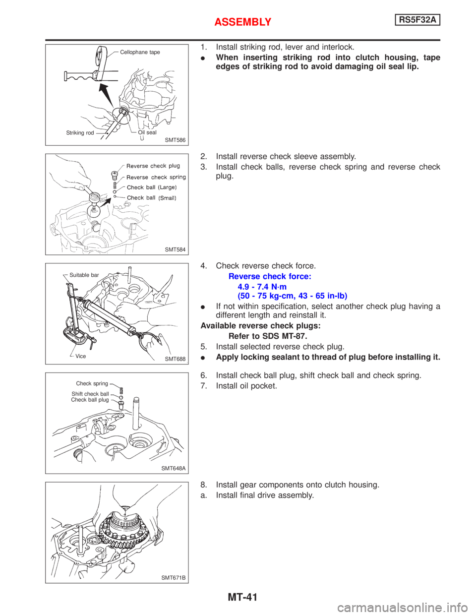 NISSAN PRIMERA 1999  Electronic Repair Manual 1. Install striking rod, lever and interlock.
IWhen inserting striking rod into clutch housing, tape
edges of striking rod to avoid damaging oil seal lip.
2. Install reverse check sleeve assembly.
3. 