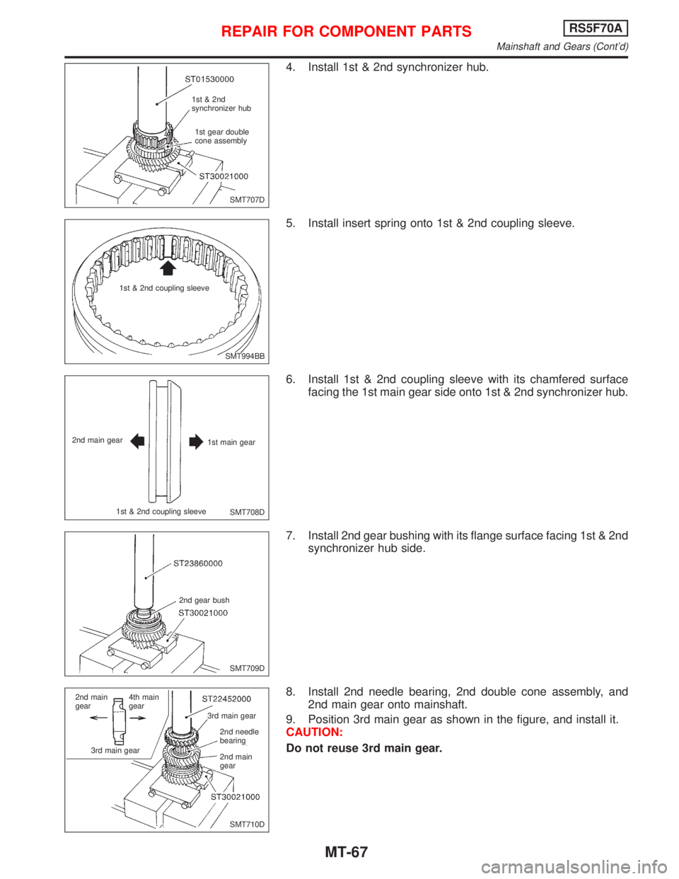 NISSAN PRIMERA 1999 Electronic Repair Manual 4. Install 1st & 2nd synchronizer hub.
5. Install insert spring onto 1st & 2nd coupling sleeve.
6. Install 1st & 2nd coupling sleeve with its chamfered surface
facing the 1st main gear side onto 1st & NISSAN PRIMERA 1999 Electronic Repair Manual 4. Install 1st & 2nd synchronizer hub.
5. Install insert spring onto 1st & 2nd coupling sleeve.
6. Install 1st & 2nd coupling sleeve with its chamfered surface
facing the 1st main gear side onto 1st &