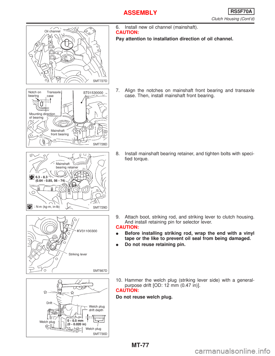 NISSAN PRIMERA 1999 Electronic Repair Manual 6. Install new oil channel (mainshaft).
CAUTION:
Pay attention to installation direction of oil channel.
7. Align the notches on mainshaft front bearing and transaxle
case. Then, install mainshaft fro NISSAN PRIMERA 1999 Electronic Repair Manual 6. Install new oil channel (mainshaft).
CAUTION:
Pay attention to installation direction of oil channel.
7. Align the notches on mainshaft front bearing and transaxle
case. Then, install mainshaft fro