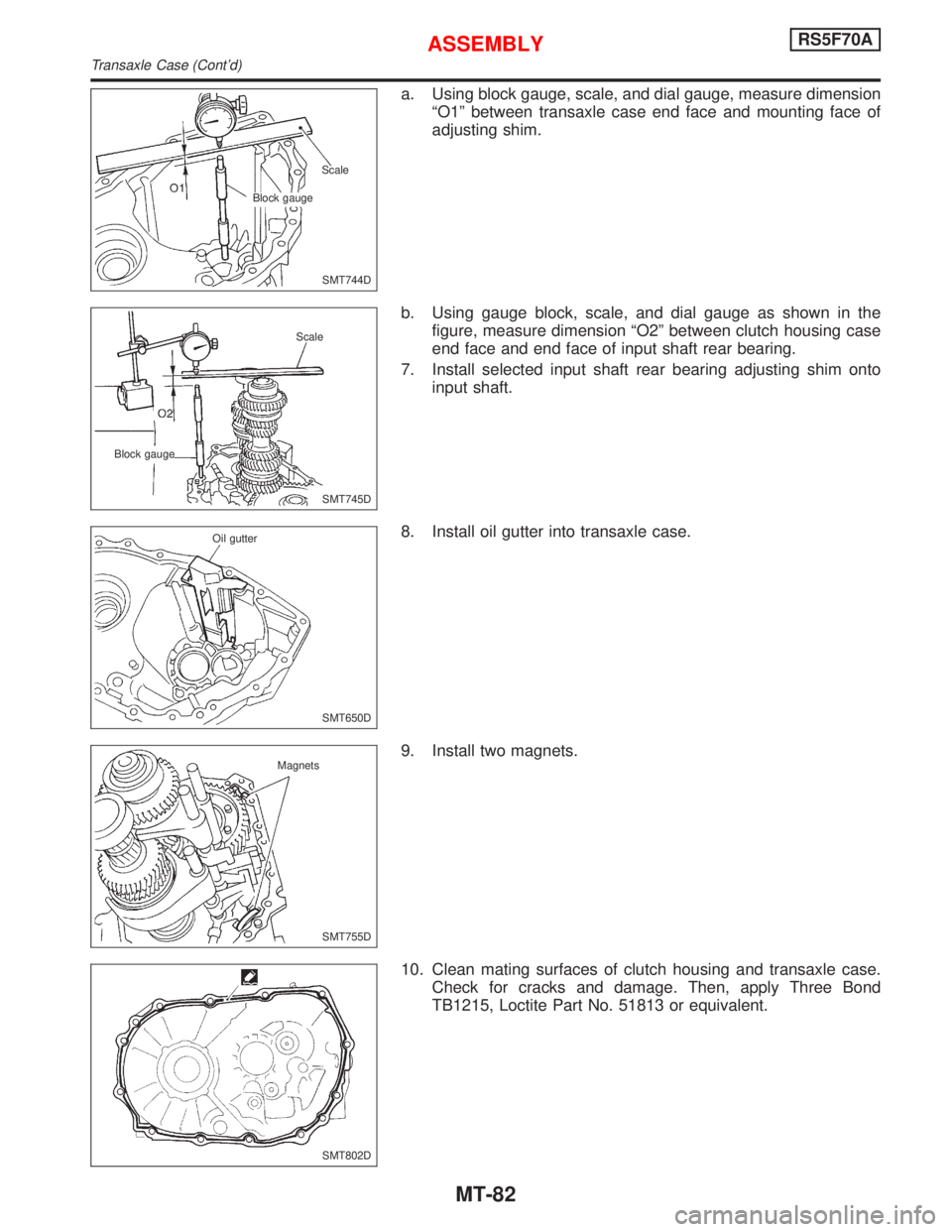 NISSAN PRIMERA 1999 Electronic Repair Manual a. Using block gauge, scale, and dial gauge, measure dimension
ªO1º between transaxle case end face and mounting face of
adjusting shim.
b. Using gauge block, scale, and dial gauge as shown in the
f NISSAN PRIMERA 1999 Electronic Repair Manual a. Using block gauge, scale, and dial gauge, measure dimension
ªO1º between transaxle case end face and mounting face of
adjusting shim.
b. Using gauge block, scale, and dial gauge as shown in the
f