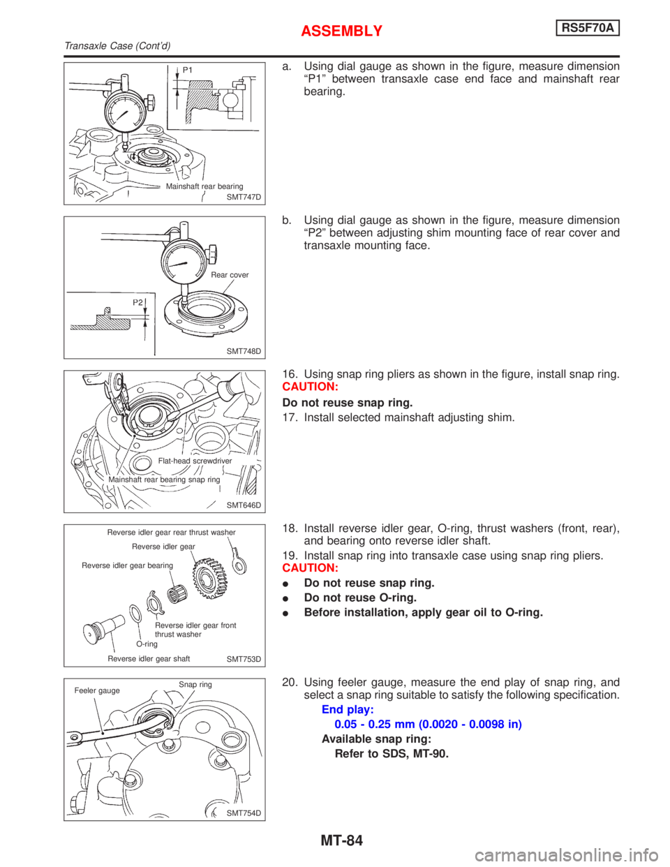 NISSAN PRIMERA 1999  Electronic Repair Manual a. Using dial gauge as shown in the figure, measure dimension
ªP1º between transaxle case end face and mainshaft rear
bearing.
b. Using dial gauge as shown in the figure, measure dimension
ªP2º be