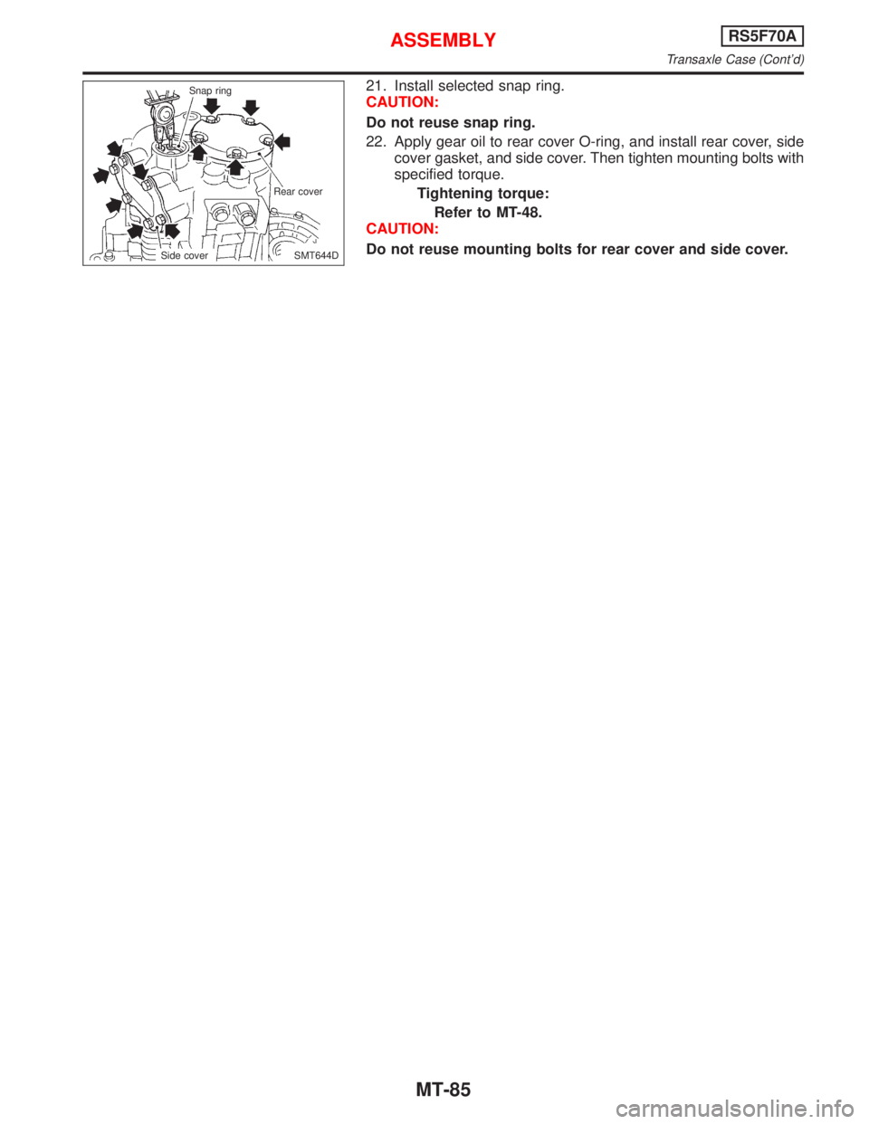 NISSAN PRIMERA 1999  Electronic Repair Manual 21. Install selected snap ring.
CAUTION:
Do not reuse snap ring.
22. Apply gear oil to rear cover O-ring, and install rear cover, side
cover gasket, and side cover. Then tighten mounting bolts with
sp