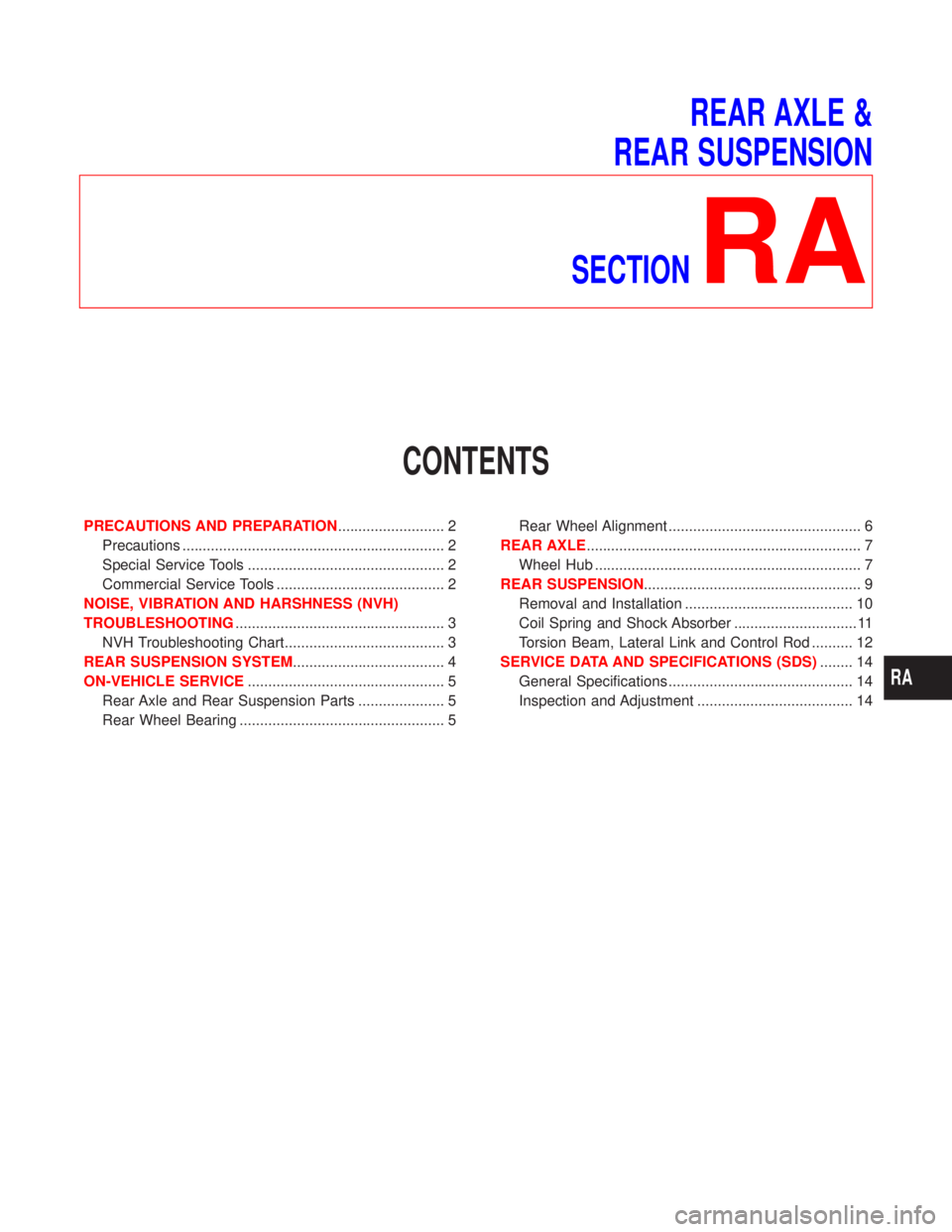 NISSAN PRIMERA 1999  Electronic Repair Manual REAR AXLE &
REAR SUSPENSION
SECTION
RA
CONTENTS
PRECAUTIONS AND PREPARATION.......................... 2
Precautions ................................................................ 2
Special Service T