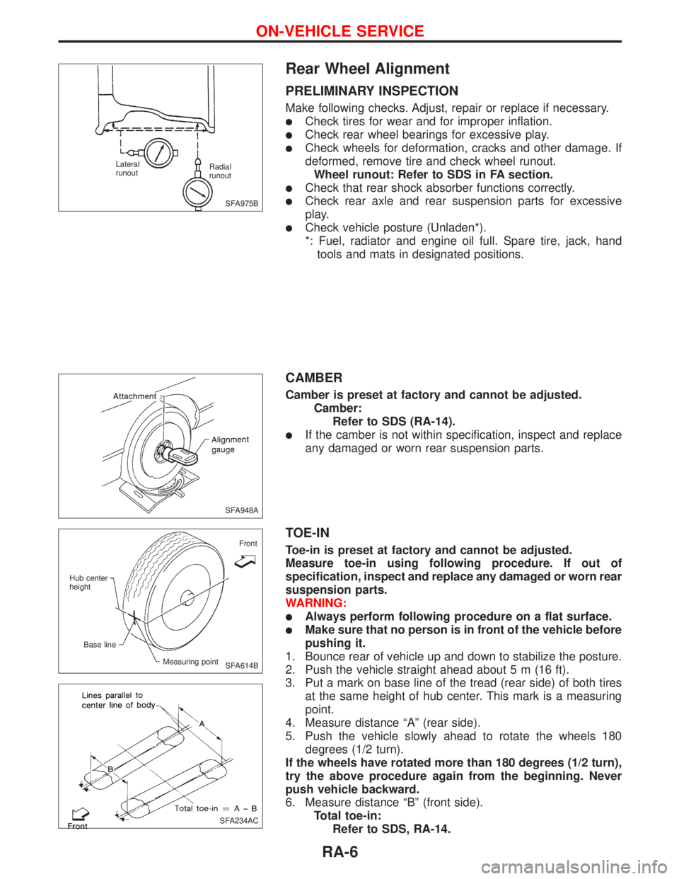 NISSAN PRIMERA 1999 Electronic Repair Manual Rear Wheel Alignment
PRELIMINARY INSPECTION
Make following checks. Adjust, repair or replace if necessary.
lCheck tires for wear and for improper inflation.
lCheck rear wheel bearings for excessive pl NISSAN PRIMERA 1999 Electronic Repair Manual Rear Wheel Alignment
PRELIMINARY INSPECTION
Make following checks. Adjust, repair or replace if necessary.
lCheck tires for wear and for improper inflation.
lCheck rear wheel bearings for excessive pl