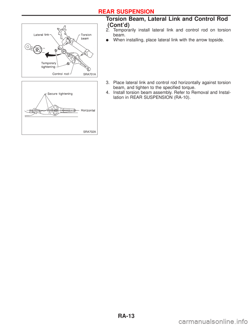 NISSAN PRIMERA 1999 Electronic Repair Manual 2. Temporarily install lateral link and control rod on torsion
beam.
lWhen installing, place lateral link with the arrow topside.
3. Place lateral link and control rod horizontally against torsion
bea NISSAN PRIMERA 1999 Electronic Repair Manual 2. Temporarily install lateral link and control rod on torsion
beam.
lWhen installing, place lateral link with the arrow topside.
3. Place lateral link and control rod horizontally against torsion
bea
