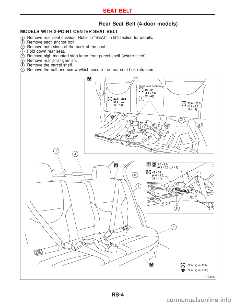 NISSAN PRIMERA 1999 Electronic Repair Manual Rear Seat Belt (4-door models)
MODELS WITH 2-POINT CENTER SEAT BELT
p1Remove rear seat cushion. Refer to ªSEATº in BT-section for details.
p2Remove each anchor bolt.
p3Remove both sides of the back NISSAN PRIMERA 1999 Electronic Repair Manual Rear Seat Belt (4-door models)
MODELS WITH 2-POINT CENTER SEAT BELT
p1Remove rear seat cushion. Refer to ªSEATº in BT-section for details.
p2Remove each anchor bolt.
p3Remove both sides of the back