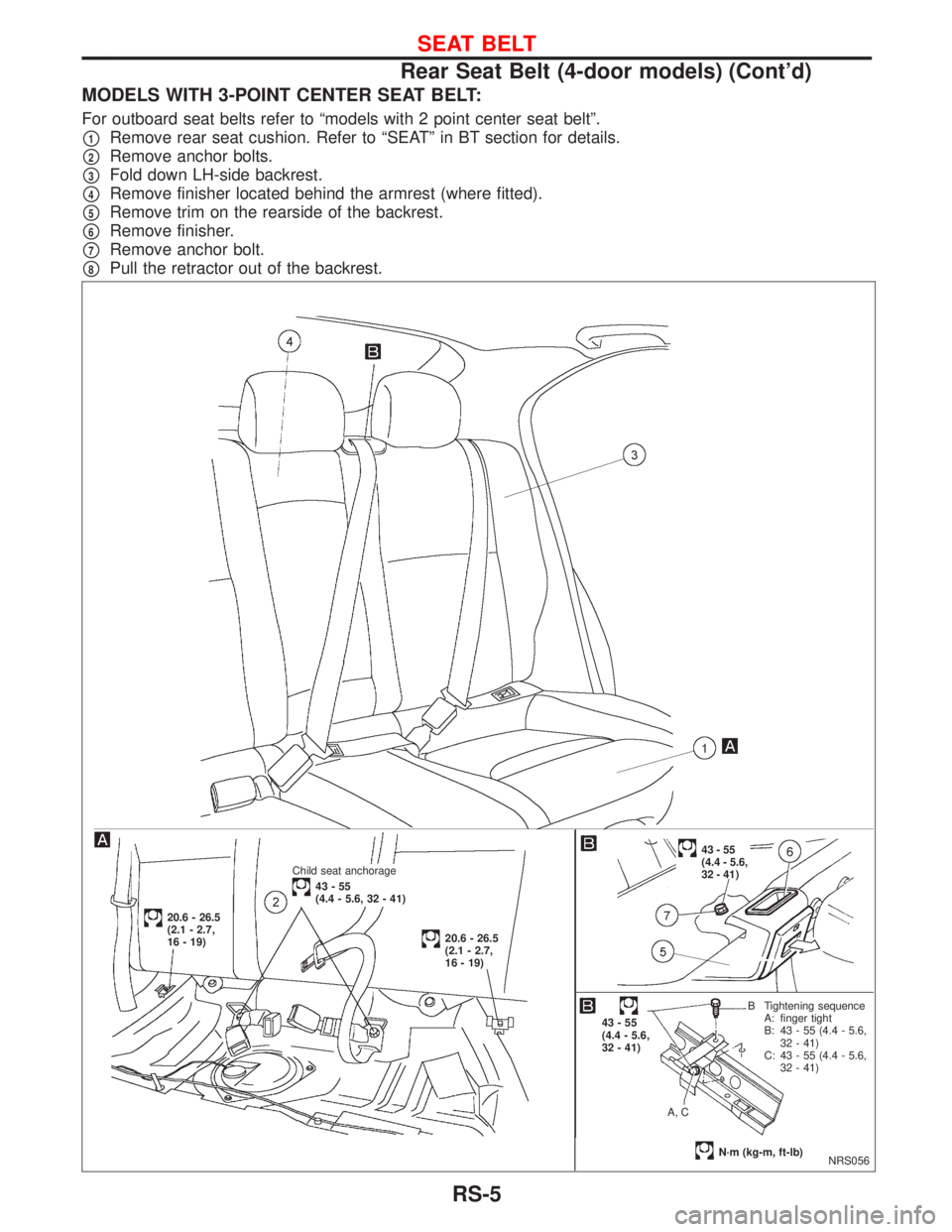 NISSAN PRIMERA 1999 Electronic Repair Manual MODELS WITH 3-POINT CENTER SEAT BELT:
For outboard seat belts refer to ªmodels with 2 point center seat beltº.
p1Remove rear seat cushion. Refer to ªSEATº in BT section for details.
p2Remove ancho NISSAN PRIMERA 1999 Electronic Repair Manual MODELS WITH 3-POINT CENTER SEAT BELT:
For outboard seat belts refer to ªmodels with 2 point center seat beltº.
p1Remove rear seat cushion. Refer to ªSEATº in BT section for details.
p2Remove ancho