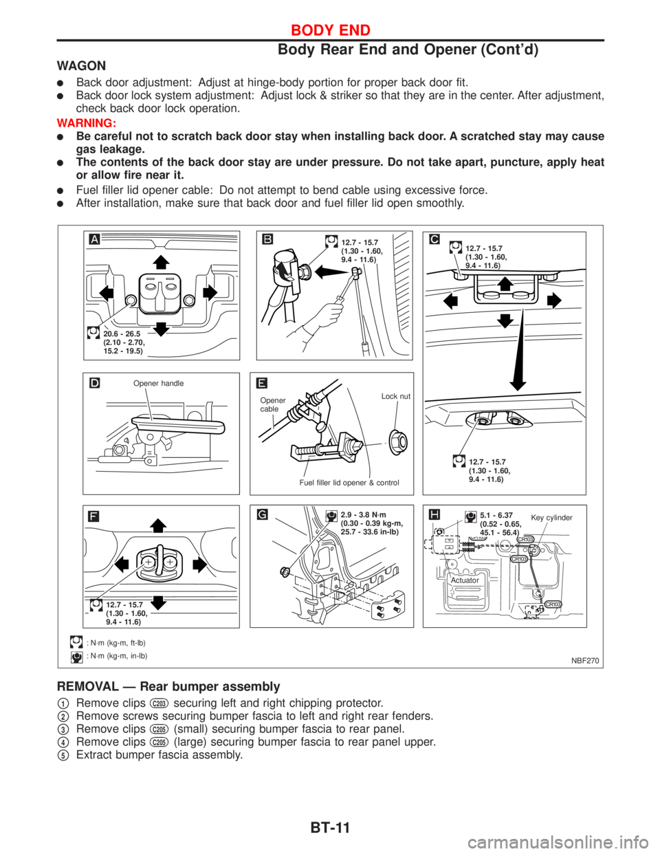 NISSAN PRIMERA 1999 Electronic Repair Manual WAGON
lBack door adjustment: Adjust at hinge-body portion for proper back door fit.
lBack door lock system adjustment: Adjust lock & striker so that they are in the center. After adjustment,
check bac NISSAN PRIMERA 1999 Electronic Repair Manual WAGON
lBack door adjustment: Adjust at hinge-body portion for proper back door fit.
lBack door lock system adjustment: Adjust lock & striker so that they are in the center. After adjustment,
check bac