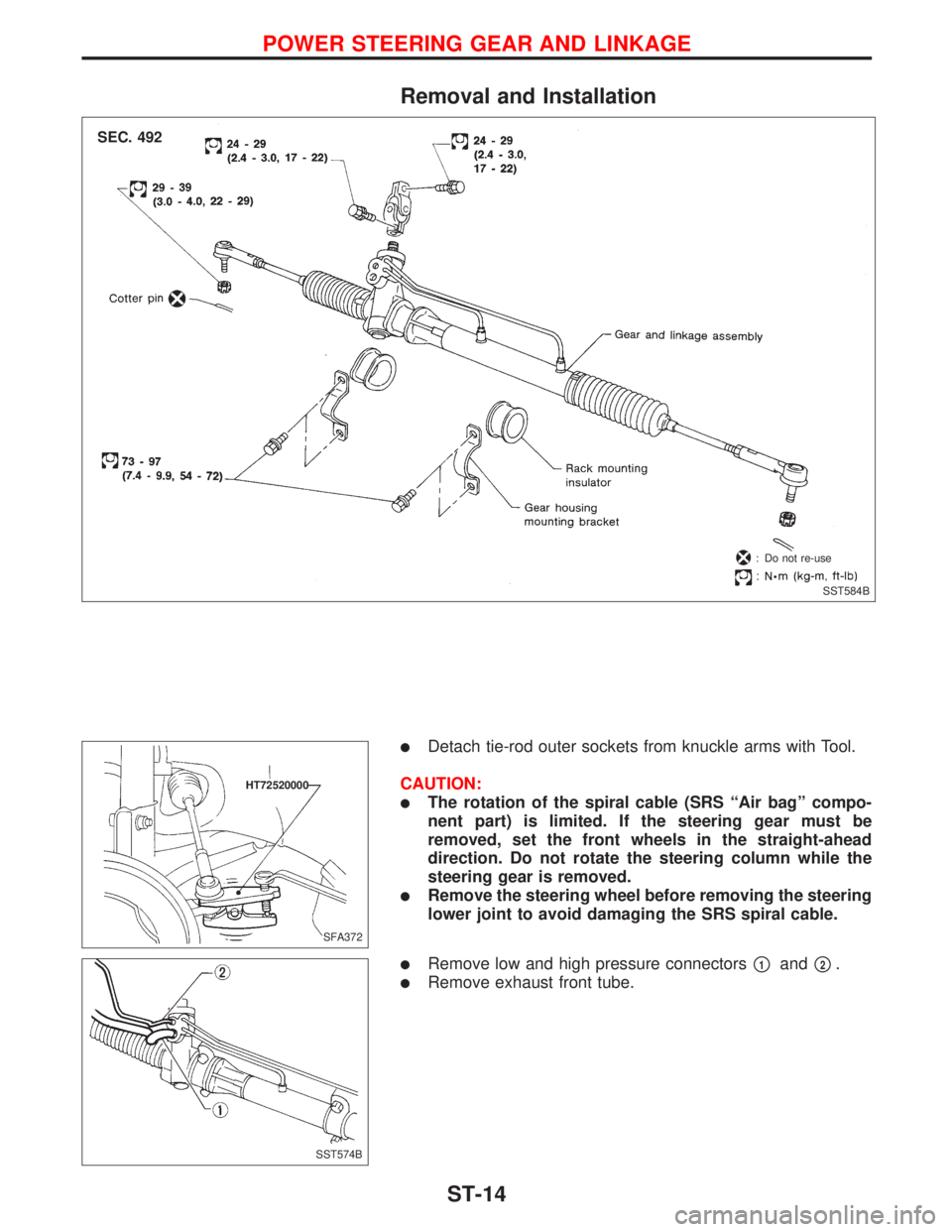 NISSAN PRIMERA 1999  Electronic Repair Manual Removal and Installation
lDetach tie-rod outer sockets from knuckle arms with Tool.
CAUTION:
lThe rotation of the spiral cable (SRS ªAir bagº compo-
nent part) is limited. If the steering gear must 