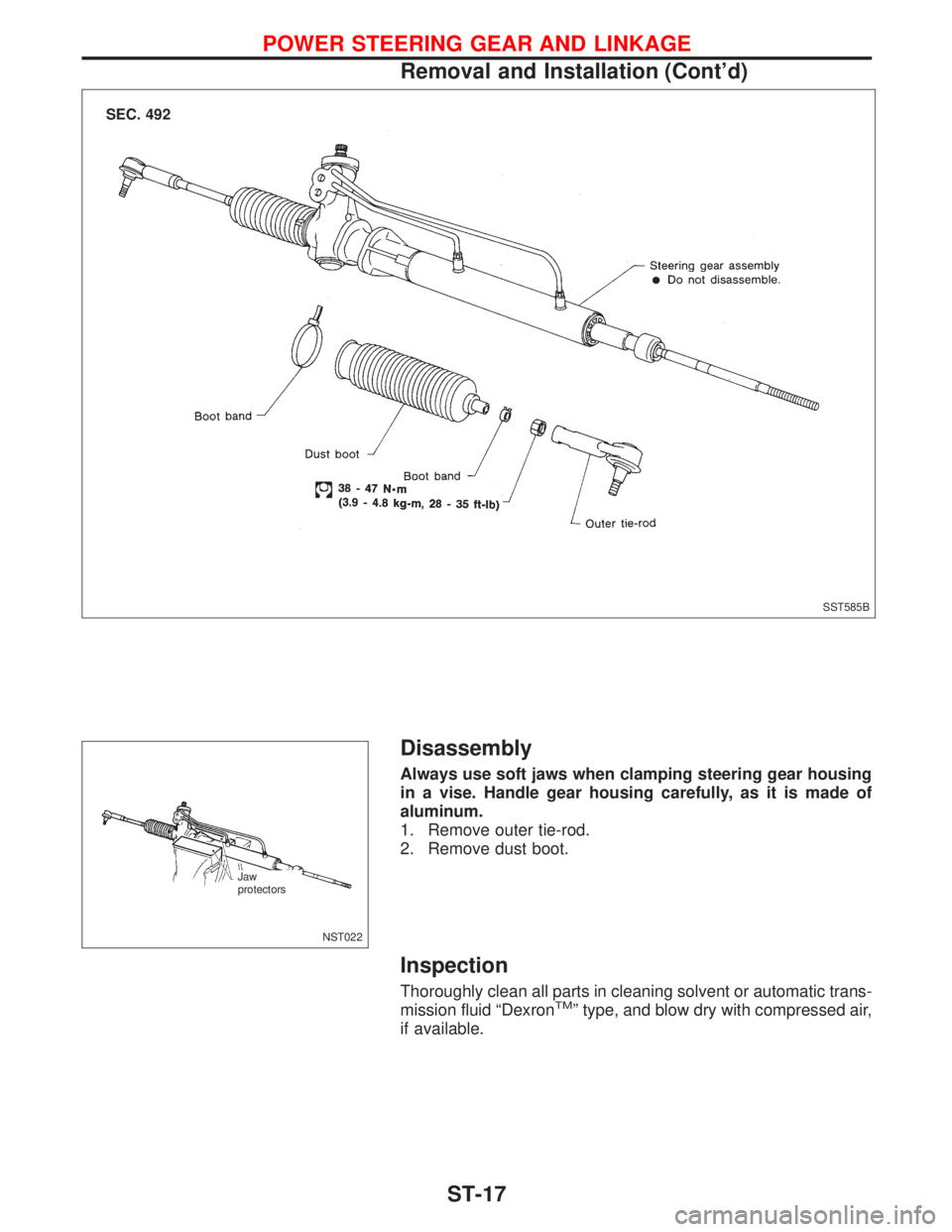 NISSAN PRIMERA 1999  Electronic Repair Manual Disassembly
Always use soft jaws when clamping steering gear housing
in a vise. Handle gear housing carefully, as it is made of
aluminum.
1. Remove outer tie-rod.
2. Remove dust boot.
Inspection
Thoro