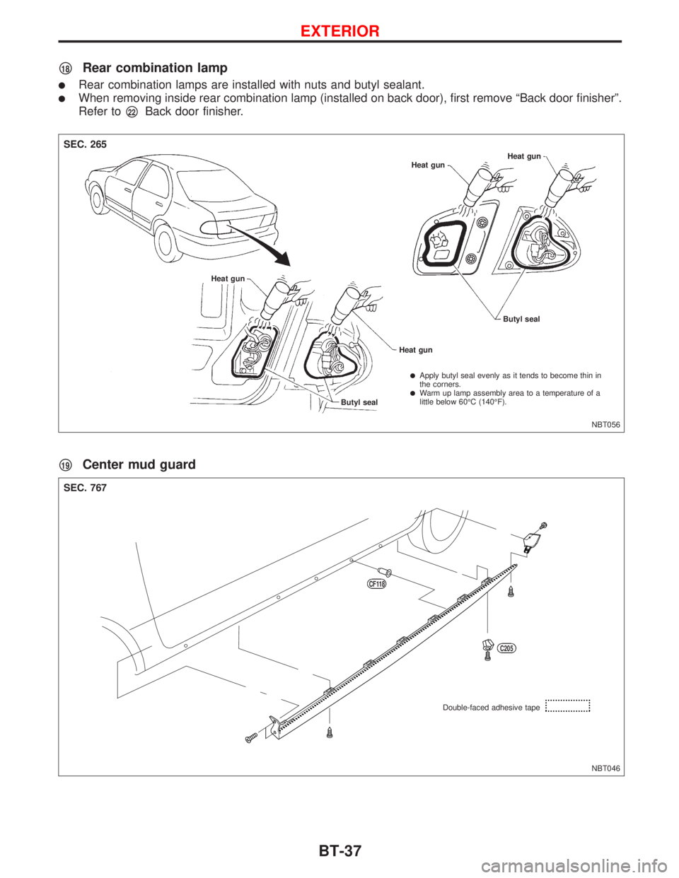NISSAN PRIMERA 1999  Electronic Repair Manual p18Rear combination lamp
lRear combination lamps are installed with nuts and butyl sealant.
lWhen removing inside rear combination lamp (installed on back door), first remove ªBack door finisherº.
R