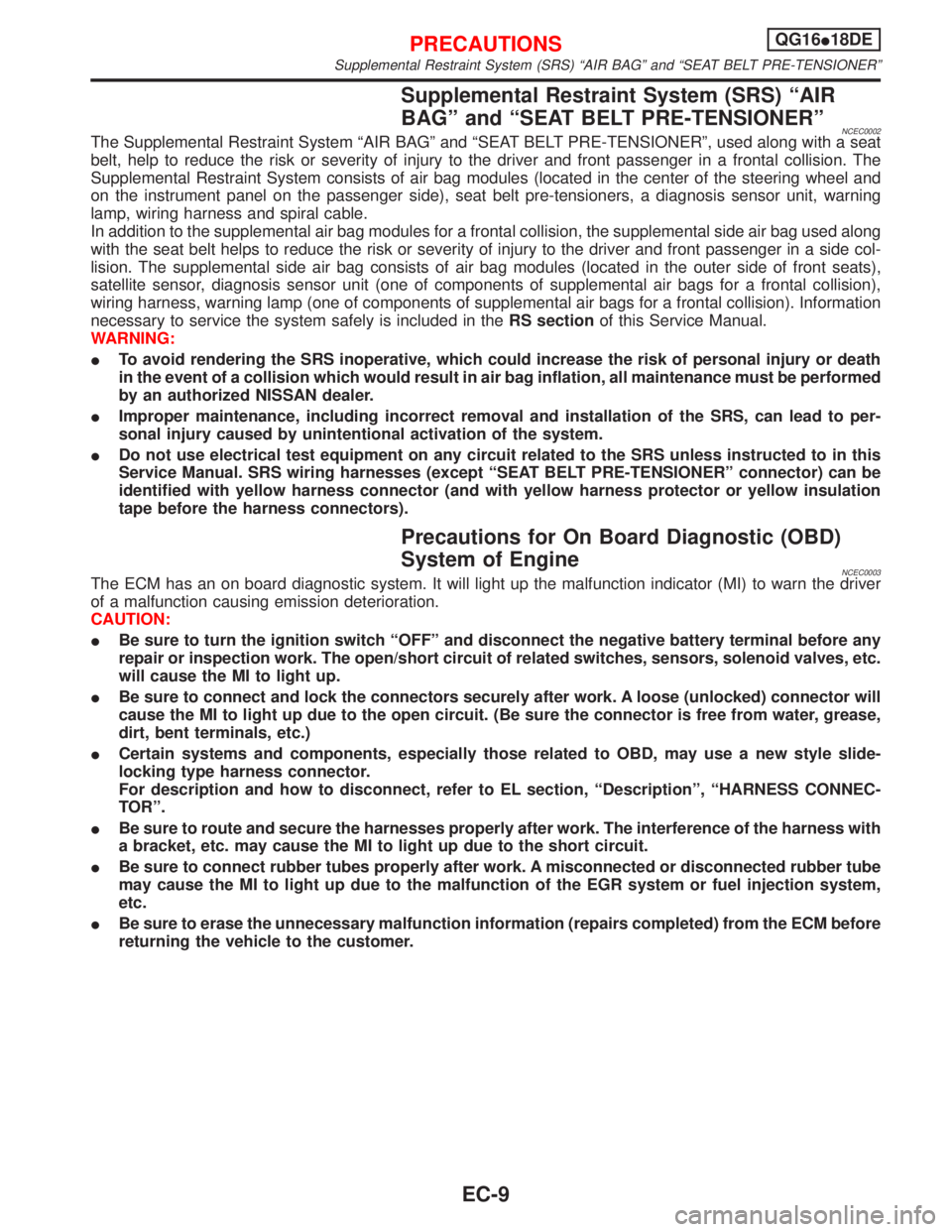 NISSAN PRIMERA 1999  Electronic Repair Manual Supplemental Restraint System (SRS) ªAIR
BAGº and ªSEAT BELT PRE-TENSIONERº
NCEC0002The Supplemental Restraint System ªAIR BAGº and ªSEAT BELT PRE-TENSIONERº, used along with a seat
belt, help