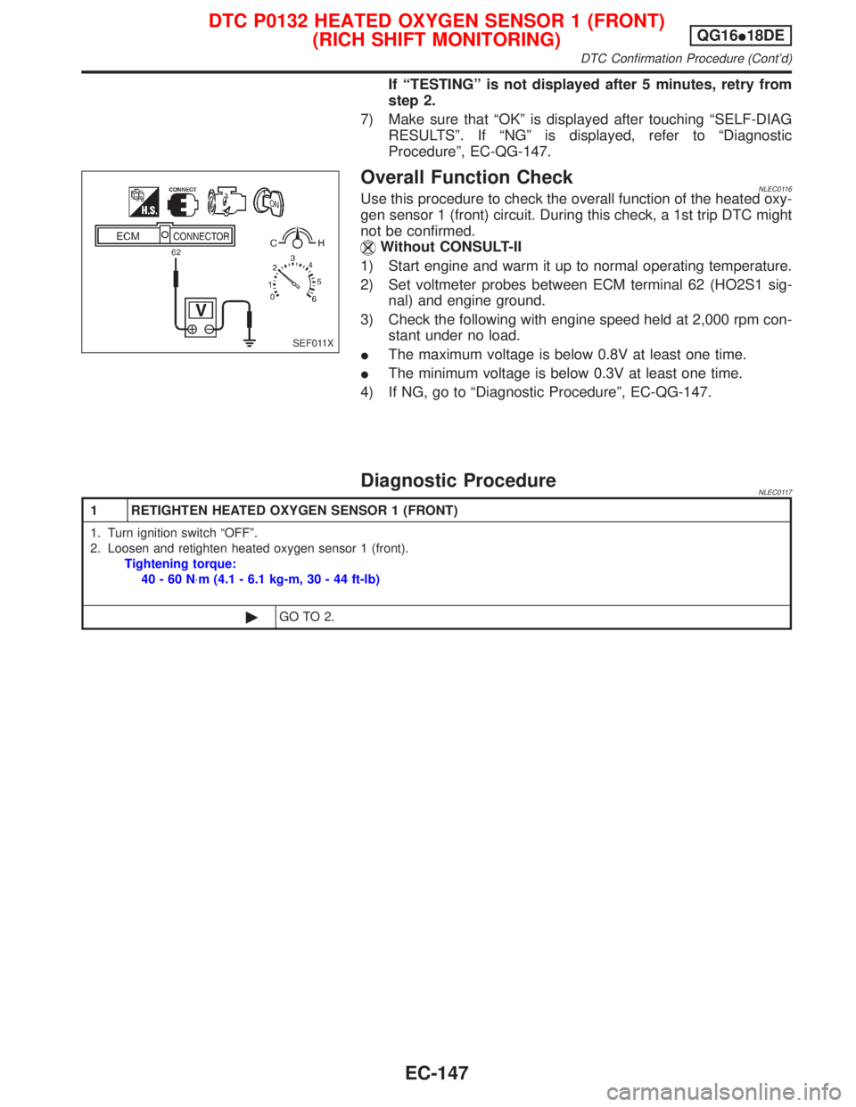 NISSAN PRIMERA 1999 Electronic Repair Manual If ªTESTINGº is not displayed after 5 minutes, retry from
step 2.
7) Make sure that ªOKº is displayed after touching ªSELF-DIAG
RESULTSº. If ªNGº is displayed, refer to ªDiagnostic
Procedure NISSAN PRIMERA 1999 Electronic Repair Manual If ªTESTINGº is not displayed after 5 minutes, retry from
step 2.
7) Make sure that ªOKº is displayed after touching ªSELF-DIAG
RESULTSº. If ªNGº is displayed, refer to ªDiagnostic
ProcedureÂ