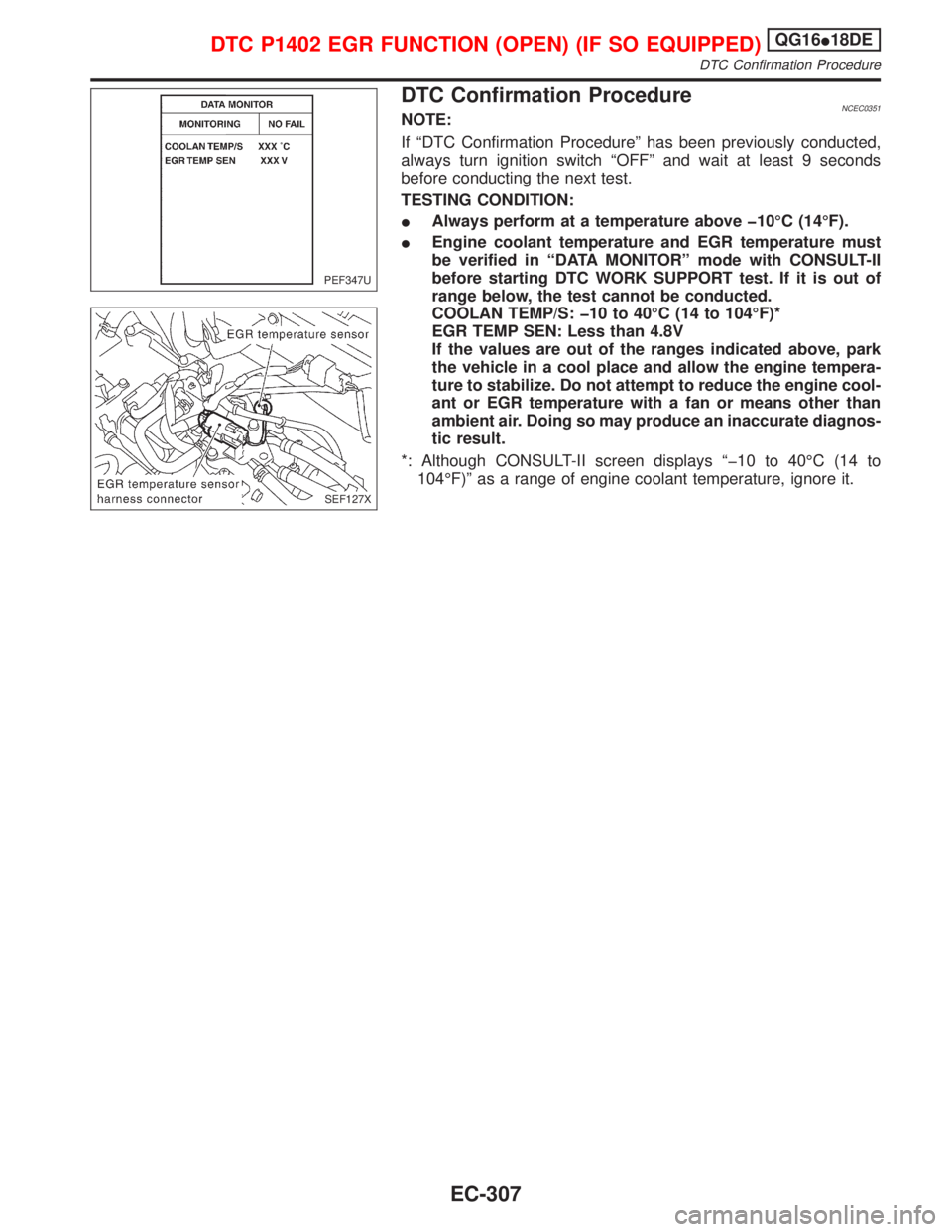 NISSAN PRIMERA 1999  Electronic Repair Manual DTC Confirmation ProcedureNCEC0351NOTE:
If ªDTC Confirmation Procedureº has been previously conducted,
always turn ignition switch ªOFFº and wait at least 9 seconds
before conducting the next test