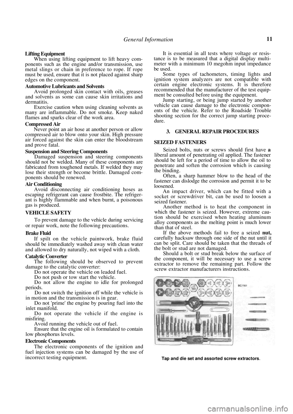NISSAN PULSAR 1987 User Guide
General Information 11
Lifting Equipment
When using lifting equipment to lift heavy com-
ponents such as the engine and/or transmission, use
metal slings or chain in preference to rope. If rope NISSAN PULSAR 1987 User Guide
General Information 11
Lifting Equipment
When using lifting equipment to lift heavy com-
ponents such as the engine and/or transmission, use
metal slings or chain in preference to rope. If rope