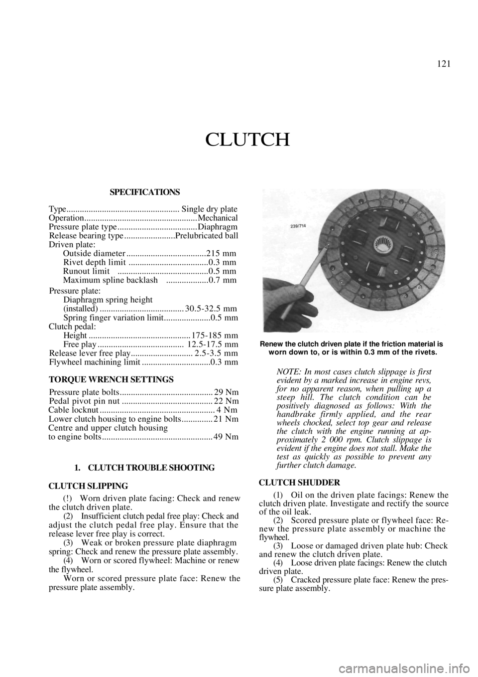 NISSAN PULSAR 1987 Workshop Manual
121
CLUTCH
SPECIFICATIONS
Type................................................... Single dry plate
Operation................................................... Mechanical
Pressure plate type ... NISSAN PULSAR 1987 Workshop Manual
121
CLUTCH
SPECIFICATIONS
Type................................................... Single dry plate
Operation................................................... Mechanical
Pressure plate type ...