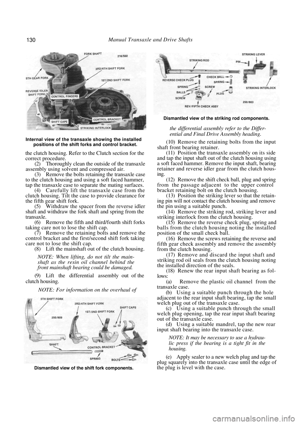 NISSAN PULSAR 1987 Workshop Manual
130 Manual Transaxle and Drive Shafts
Internal view of the transaxle showing the installed positions of the shift forks and control bracket.
the clutch housing. Refer to the Clutch section for NISSAN PULSAR 1987 Workshop Manual
130 Manual Transaxle and Drive Shafts
Internal view of the transaxle showing the installed positions of the shift forks and control bracket.
the clutch housing. Refer to the Clutch section for