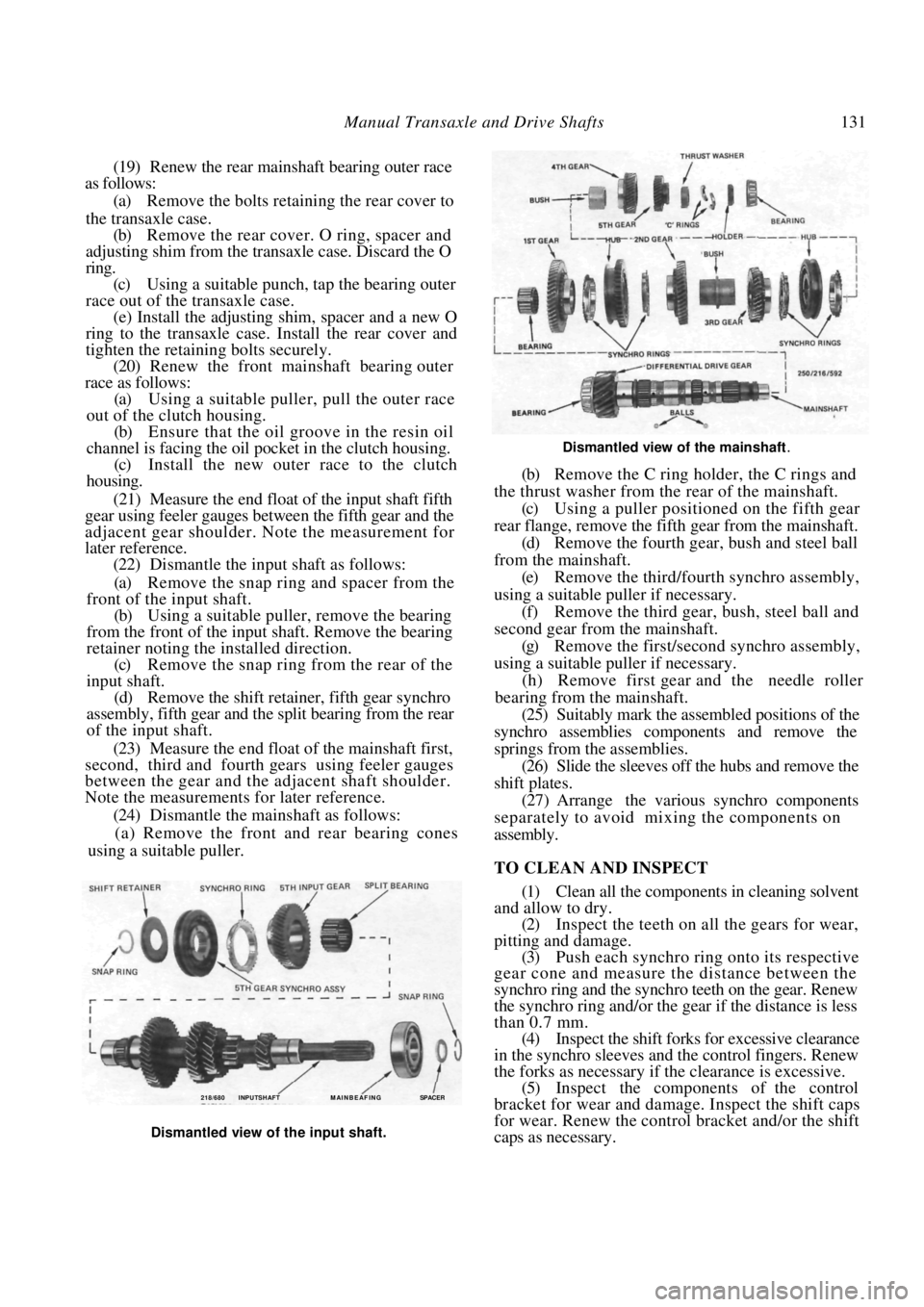 NISSAN PULSAR 1987 Workshop Manual
Manual Transaxle and Drive Shafts 131
(19) Renew the rear mainshaft bearing outer race
as follows:
(a) Remove the bolts retaining the rear cover to
the transaxle case. (b) Remove the rear c NISSAN PULSAR 1987 Workshop Manual
Manual Transaxle and Drive Shafts 131
(19) Renew the rear mainshaft bearing outer race
as follows:
(a) Remove the bolts retaining the rear cover to
the transaxle case. (b) Remove the rear c