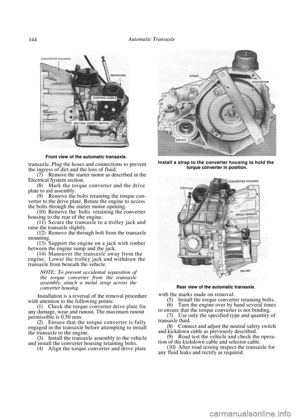 NISSAN PULSAR 1987 Workshop Manual
144 Automatic Transaxle
Front view of the automatic transaxle.
transaxle. Plug the hoses and connections to prevent
the ingress of dirt and the loss of fluid.
(7) Remove the starter motor as NISSAN PULSAR 1987 Workshop Manual
144 Automatic Transaxle
Front view of the automatic transaxle.
transaxle. Plug the hoses and connections to prevent
the ingress of dirt and the loss of fluid.
(7) Remove the starter motor as