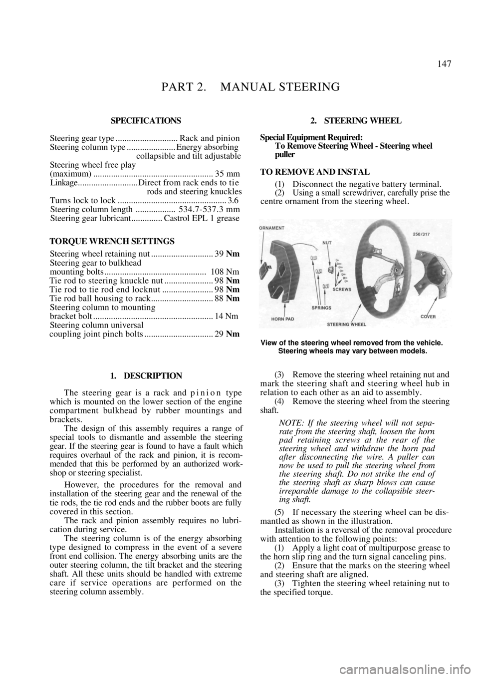 NISSAN PULSAR 1987 Workshop Manual
147
PART 2. MANUAL STEERING
SPECIFICATIONS
Steering gear type ............................ Rack and pinion
Steering column type ...................... Energy absorbing
collapsible and tilt ad NISSAN PULSAR 1987 Workshop Manual
147
PART 2. MANUAL STEERING
SPECIFICATIONS
Steering gear type ............................ Rack and pinion
Steering column type ...................... Energy absorbing
collapsible and tilt ad