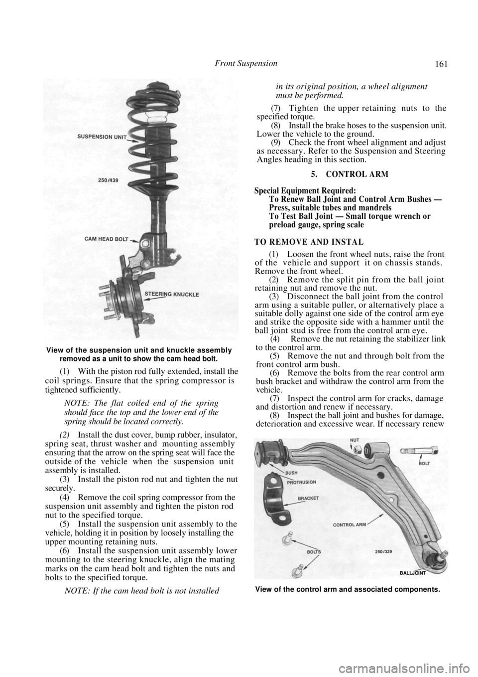 NISSAN PULSAR 1987 Repair Manual
Front Suspension 161
View of the suspension unit and knuckle assembly removed as a unit to show the cam head bolt.
(1) With the piston rod fully extended, install the
coil springs. Ensure th NISSAN PULSAR 1987 Repair Manual
Front Suspension 161
View of the suspension unit and knuckle assembly removed as a unit to show the cam head bolt.
(1) With the piston rod fully extended, install the
coil springs. Ensure th