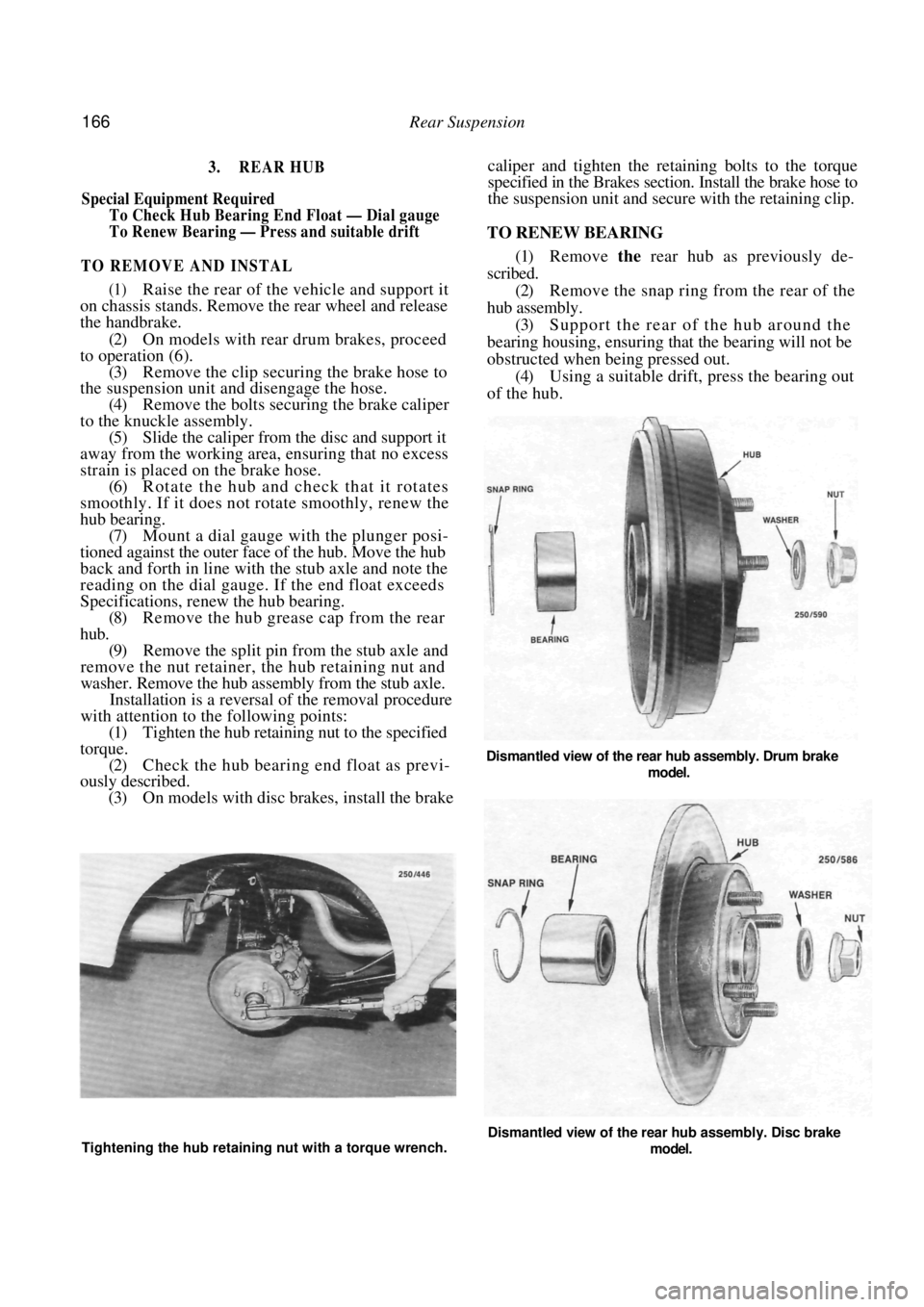 NISSAN PULSAR 1987 Repair Manual
166 Rear Suspension
3. REAR HUB
Special Equipment Required
To Check Hub Bearing End Float — Dial gauge
To Renew Bearing — Press and suitable drift
TO REMOVE AND INSTAL
(1) Raise the r NISSAN PULSAR 1987 Repair Manual
166 Rear Suspension
3. REAR HUB
Special Equipment Required
To Check Hub Bearing End Float — Dial gauge
To Renew Bearing — Press and suitable drift
TO REMOVE AND INSTAL
(1) Raise the r