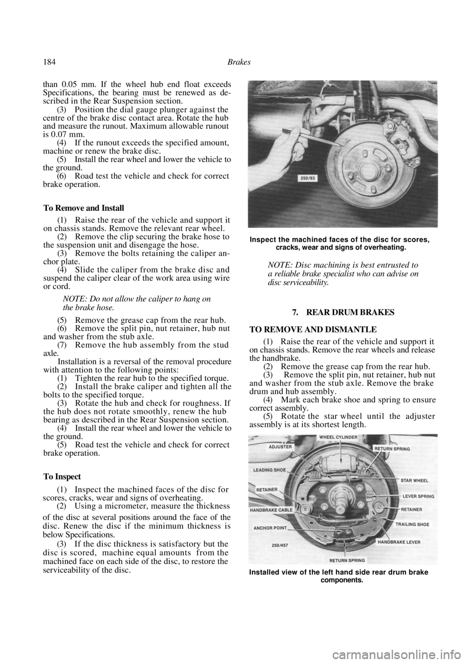 NISSAN PULSAR 1987 Repair Manual
184 Brakes
than 0.05 mm. If the wheel hub end float exceeds
Specifications, the bearing must be renewed as de-
scribed in the Rear Suspension section.
(3) Position the dial gauge plunger agains NISSAN PULSAR 1987 Repair Manual
184 Brakes
than 0.05 mm. If the wheel hub end float exceeds
Specifications, the bearing must be renewed as de-
scribed in the Rear Suspension section.
(3) Position the dial gauge plunger agains