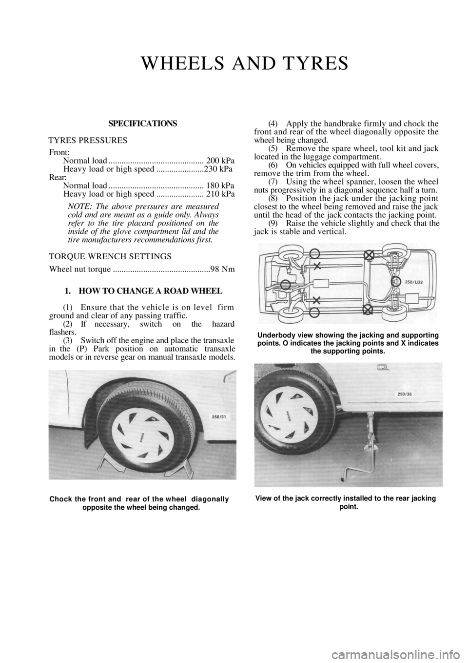 NISSAN PULSAR 1987 Workshop Manual
WHEELS AND TYRES
SPECIFICATIONS
TYRES PRESSURES
Front:
Normal load ............................................ 200 kPa
Heavy load or high speed ......................230 kPa
Rear:
Normal load NISSAN PULSAR 1987 Workshop Manual
WHEELS AND TYRES
SPECIFICATIONS
TYRES PRESSURES
Front:
Normal load ............................................ 200 kPa
Heavy load or high speed ......................230 kPa
Rear:
Normal load