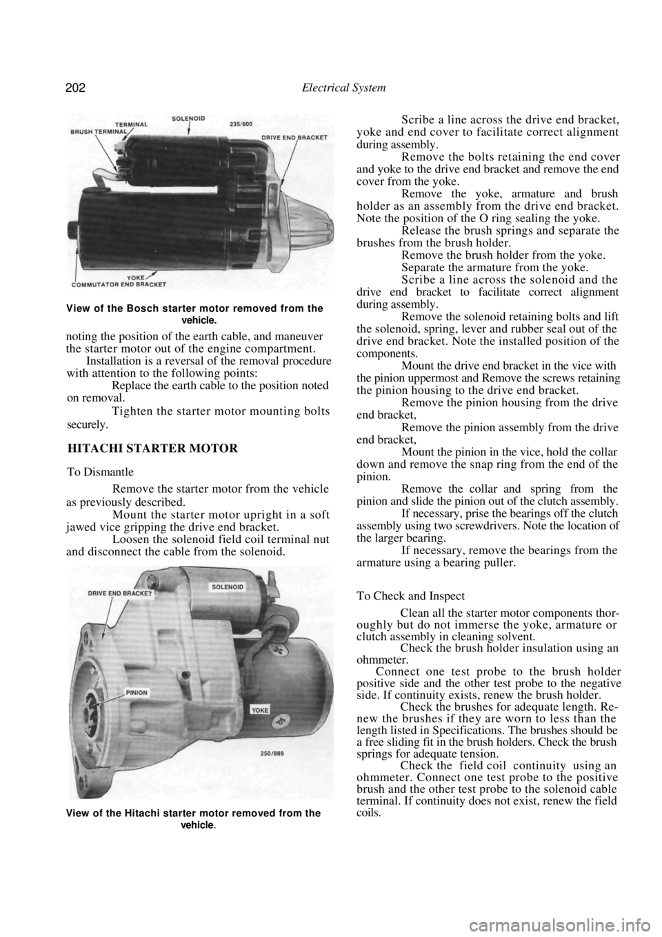 NISSAN PULSAR 1987 Workshop Manual
202 Electrical System
View of the Bosch starter motor removed from the
vehicle.
noting the position of the earth cable, and maneuver
the starter motor out of the engine compartment.
Instal NISSAN PULSAR 1987 Workshop Manual
202 Electrical System
View of the Bosch starter motor removed from the
vehicle.
noting the position of the earth cable, and maneuver
the starter motor out of the engine compartment.
Instal