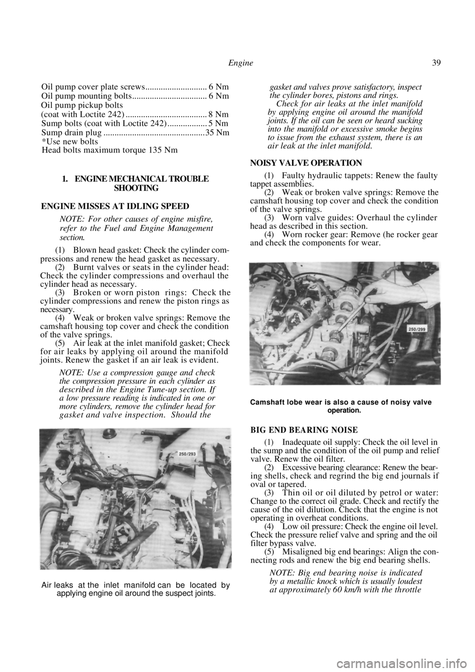 NISSAN PULSAR 1987 Workshop Manual
Engine 39
Oil pump cover plate screws............................ 6 Nm
Oil pump mounting bolts.................................. 6 Nm
Oil pump pickup bolts
(coat with Loctite 242)............... NISSAN PULSAR 1987 Workshop Manual
Engine 39
Oil pump cover plate screws............................ 6 Nm
Oil pump mounting bolts.................................. 6 Nm
Oil pump pickup bolts
(coat with Loctite 242)...............