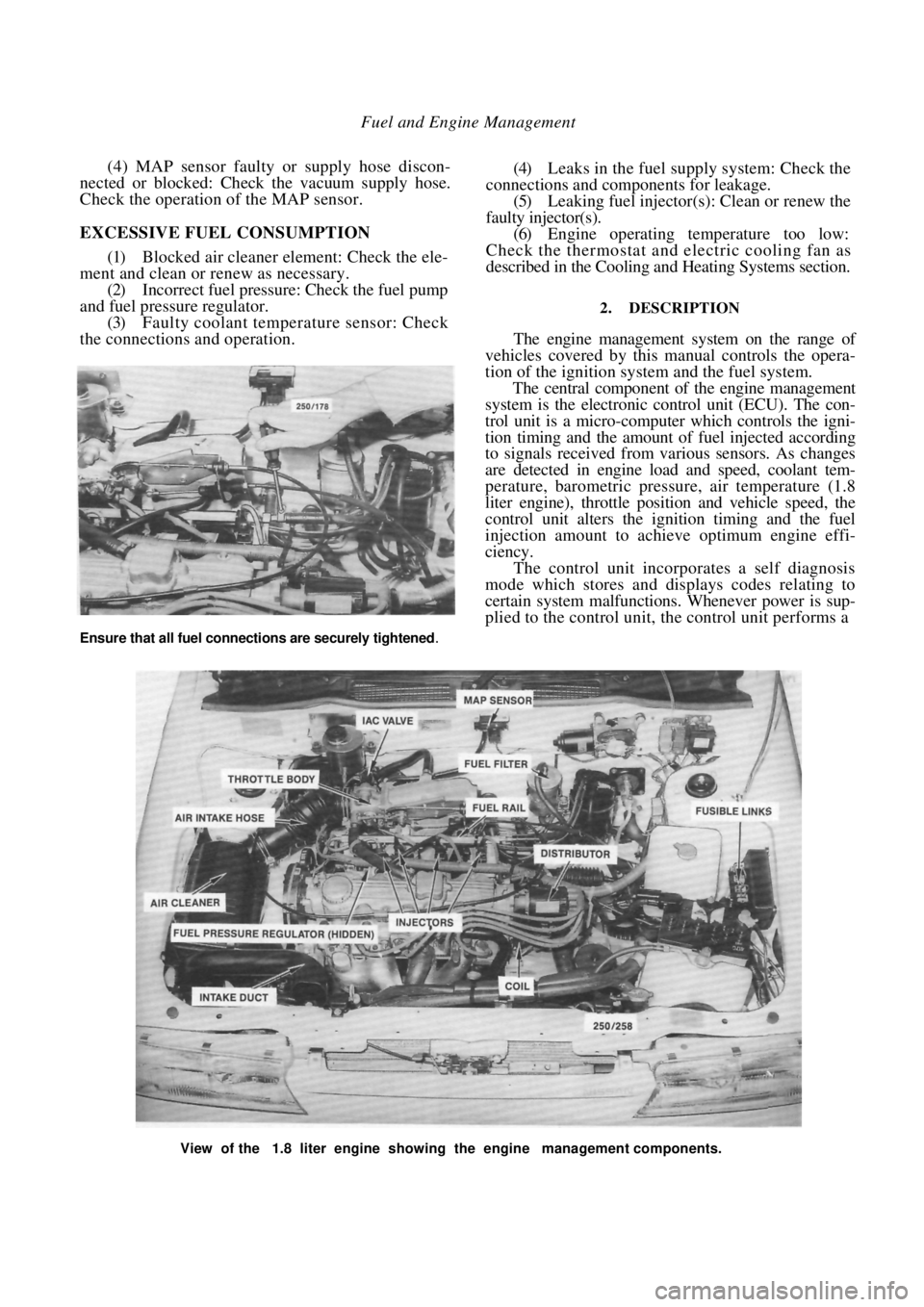 NISSAN PULSAR 1987 User Guide
Fuel and Engine Management
(4) MAP sensor faulty or supply hose discon-
nected or blocked: Check the vacuum supply hose.
Check the operation of the MAP sensor.
EXCESSIVE FUEL CONSUMPTION
(1) B NISSAN PULSAR 1987 User Guide
Fuel and Engine Management
(4) MAP sensor faulty or supply hose discon-
nected or blocked: Check the vacuum supply hose.
Check the operation of the MAP sensor.
EXCESSIVE FUEL CONSUMPTION
(1) B