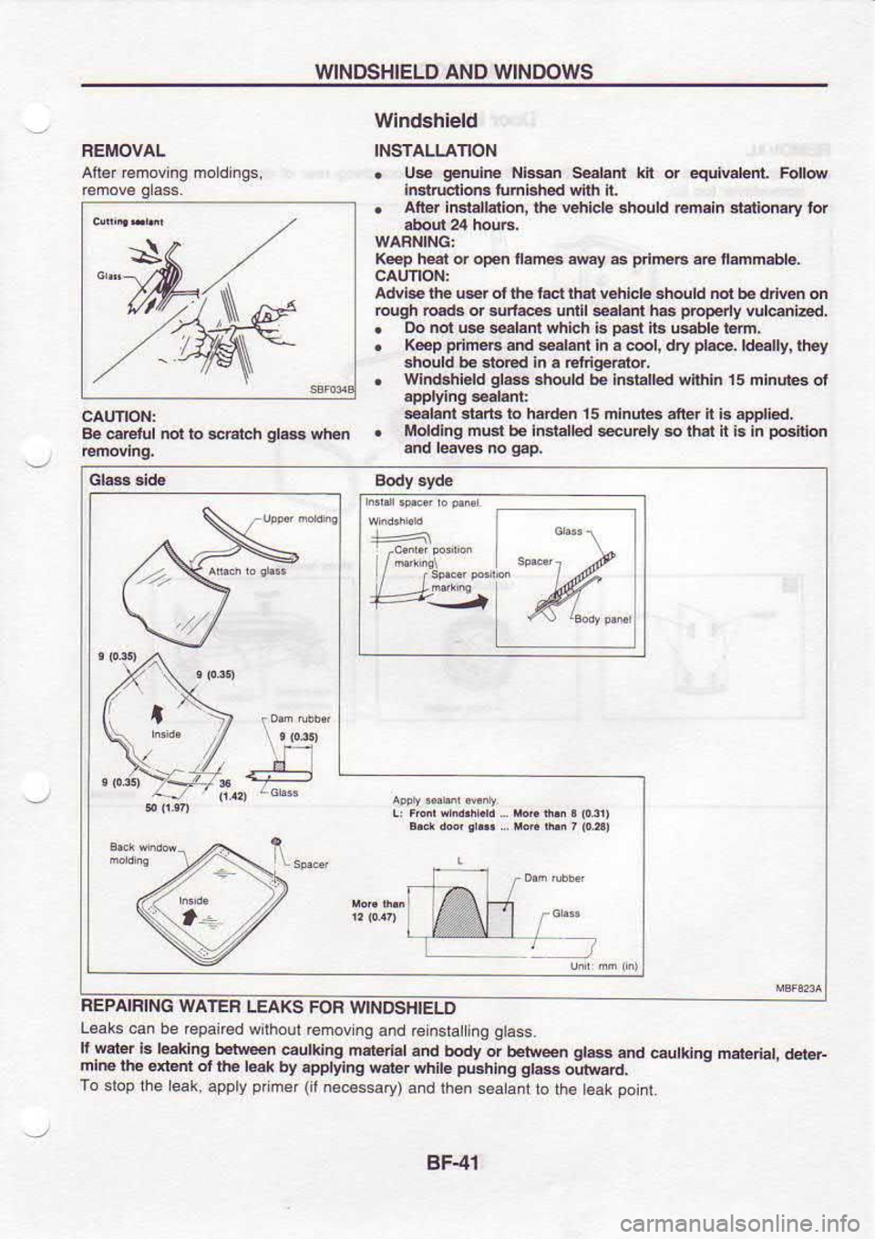 NISSAN SERENA 1993  Service Repair Manual WINDSHIELD 
AND WINDOWS
Afi€.  €mov  ng moldings,
:s
ge  €Eld  not 
to *ratch  gt4 
wh6
FEPAIFING  WATEF LEAKS FOF WINDSHIELDWindshield
INSTALLATION
.  U*  gEnuiE 
Ni*n Sel.nl  kil 
or equlvabd.