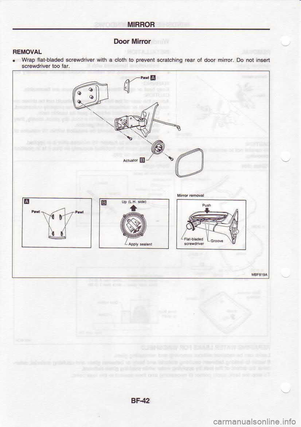 NISSAN SERENA 1993  Service Repair Manual MIBROR
Door  Mlnor
BEMOVAL
.  W€p 
llat-b|ad.d  sc6wdn@r  widl a cbrh 
b p€v€ni.cbtching 
@r ot door  mnrcr.  Do not  insen
E E *i*
@.
BF42 