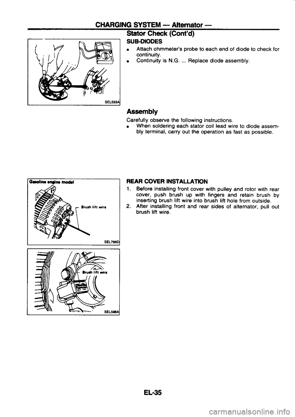 NISSAN SERENA 1993  Service Repair Manual CHARGING 
SYSTEM - 
Altemator  -
Crolin  .nia|| ,Dod.l
Brurh litt 
rvira Stator 
Check  (Gontd)
SUB-DIODES
o  Attach 
ohmmeters  orobe to 
€ach  end of diode  to check  for
continuity.
o  Continui