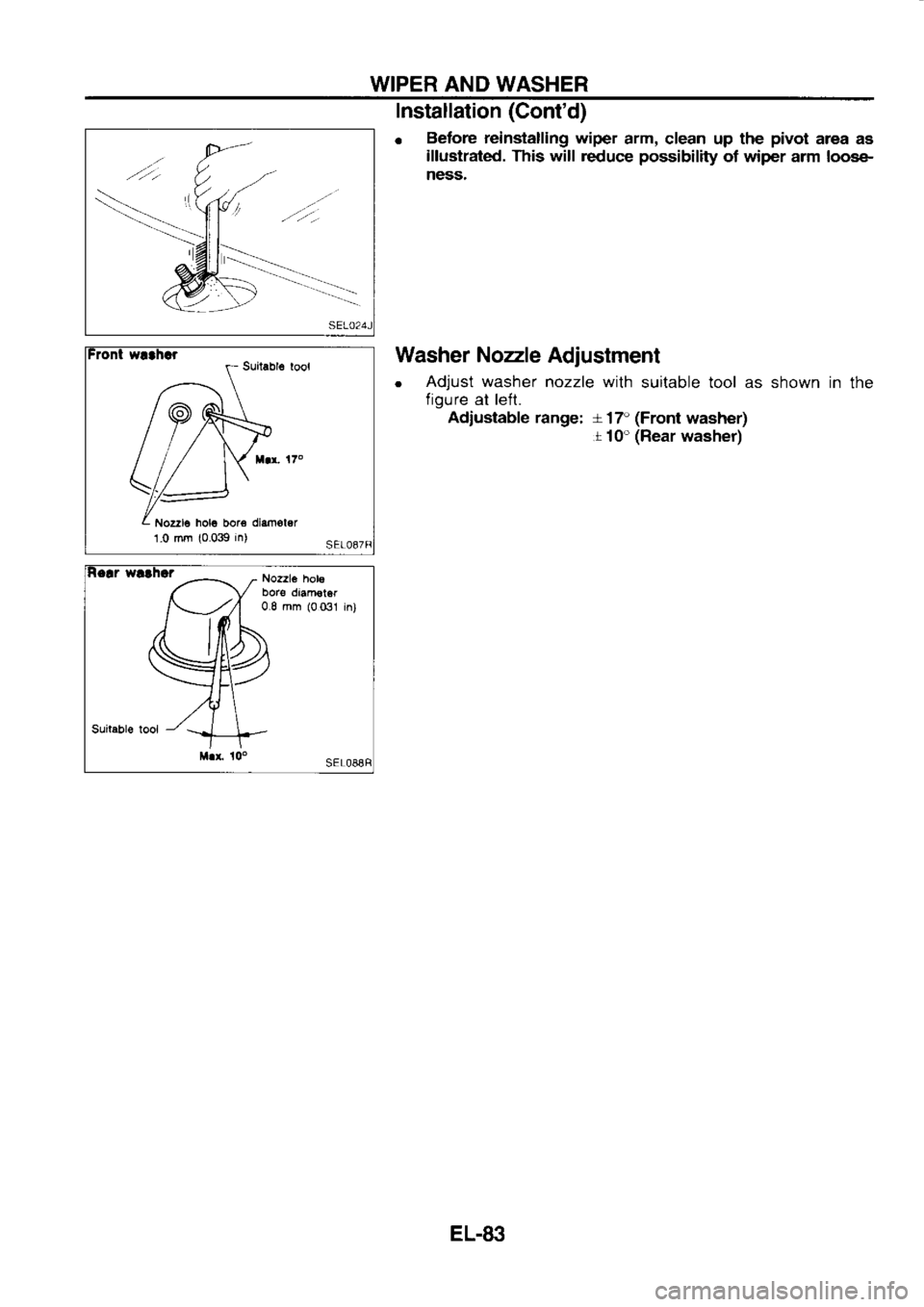 NISSAN SERENA 1993  Service Repair Manual WIPER 
AND WASHER
ll :4ll
Yr -.::
Nozzle  hol6 
bor€  diam€lor
1.0  mm  (0.039 
in) Installation 
(Contd)
o  Before 
reinstalling  wiper 
arm, clean  up the  pivot 
area as
illustrated.  This w