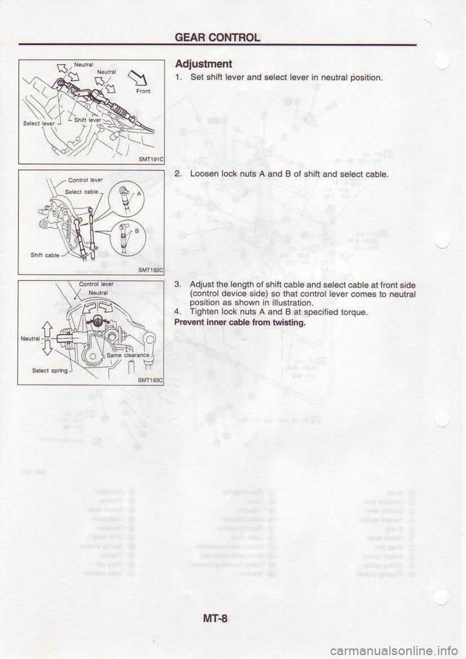 NISSAN SERENA 1993  Service Repair Manual GEAR 
CONTBOL
\ Adlustm€nt
1.  Selshitl  lev€f and select  l€var
2.  Lo$€n  ocl 
nut,  A and  B ol  shil  a.d s€ldl  Eble.
3.  Adiusi 
lhe lengih  ot shifi  cab € and  salect.ab 
e al  f@n