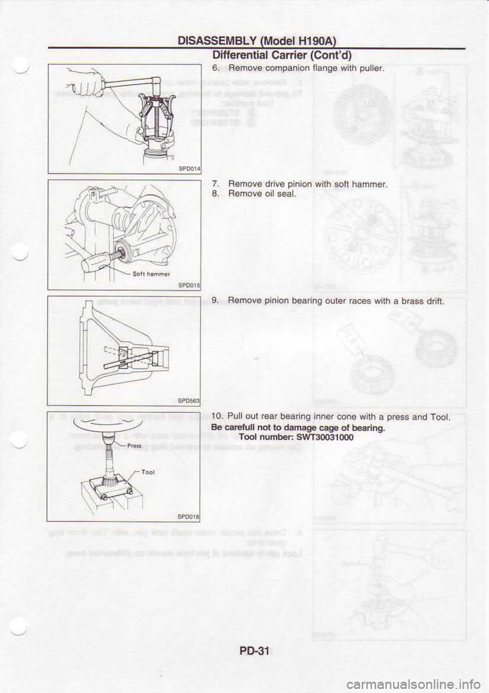 NISSAN SERENA 1993  Service Repair Manual DISASSEMBLY 
(Model 
Hl90A)
DifbentiEl  Canier (Contd)
6.  Fenow  @frpanion  f ange  wilh puller.
7.  B€mov. 
drlve pinlof 
with sott hammef.
L  Feoove  prnon 
b€sfng  oure raes 
wilh s b6ss  d