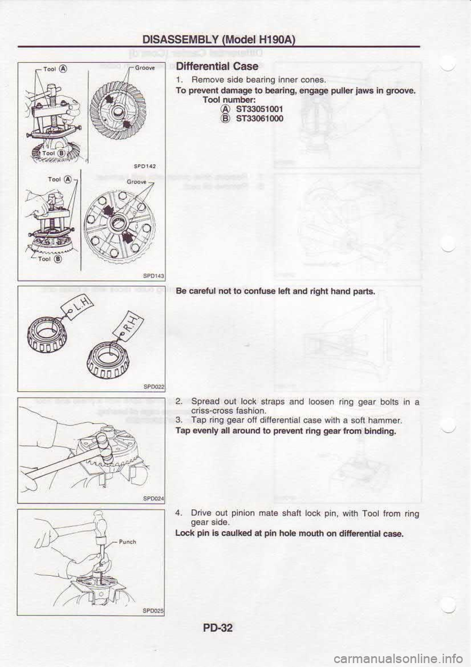 NISSAN SERENA 1993  Service Repair Manual DISASSEMBLY 
(Model 
Hl9OA)
Difierenlial  Case
1.  Femove  side bead.g  inner @nes.
To  pre@nl 
dahagE  to h€dng,  engEs. puller jsws 
in 
s6re,
@  sraiosioor
€)  sTl3061(m
B€  eEtul  nor to @n