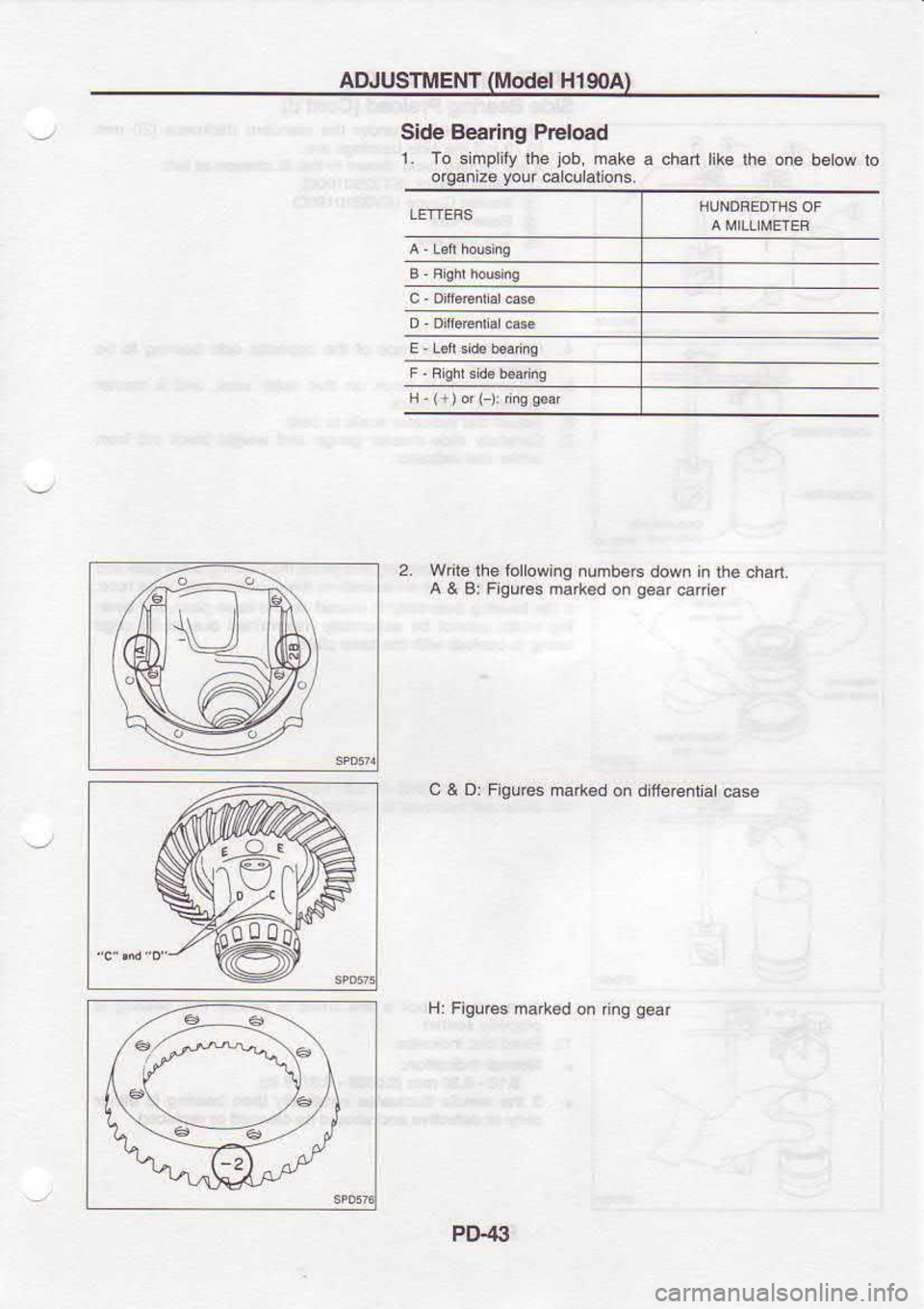 NISSAN SERENA 1993  Service Repair Manual AD,IUSTMENT
ModelH19OA
Side  Be€ring  Preload
1.  To simplify  the job, 
mak6  a chart  like 
lhe one  beiow  lo
organize  your 
calculslions.
2.  wfite 
lhe tollowing  nunbers 
dow. in the  chart.
