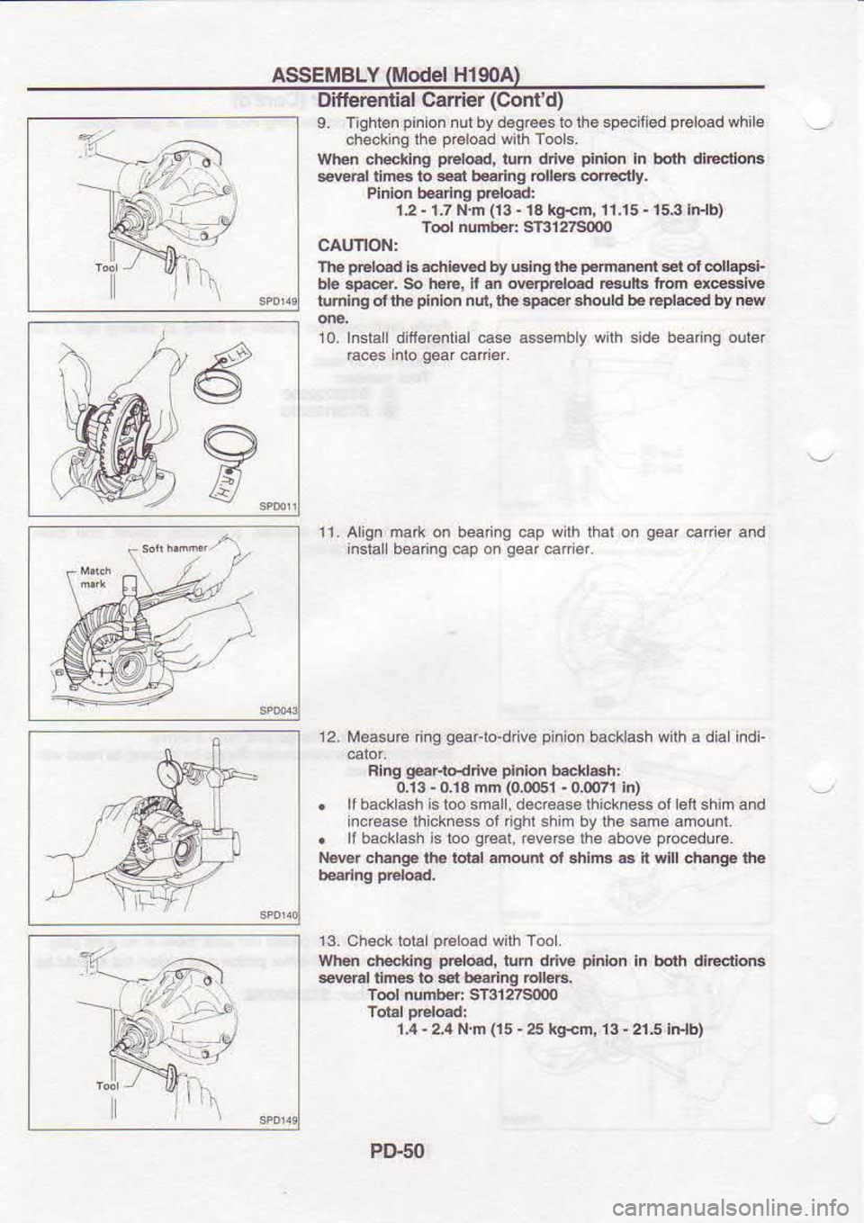 NISSAN SERENA 1993  Service Repair Manual ASSEMBLY 
(tilodel 
H19OA)
frr Difl 
eential  Carrler (Conrd)
9.  Tighten  pinion 
nulbyd6gr6slolhe  specifed p€loadwhile
checking  lh€ pElo.d 
wilh Tools.
when  .lFllng  pEled, 
tum dd€  pini