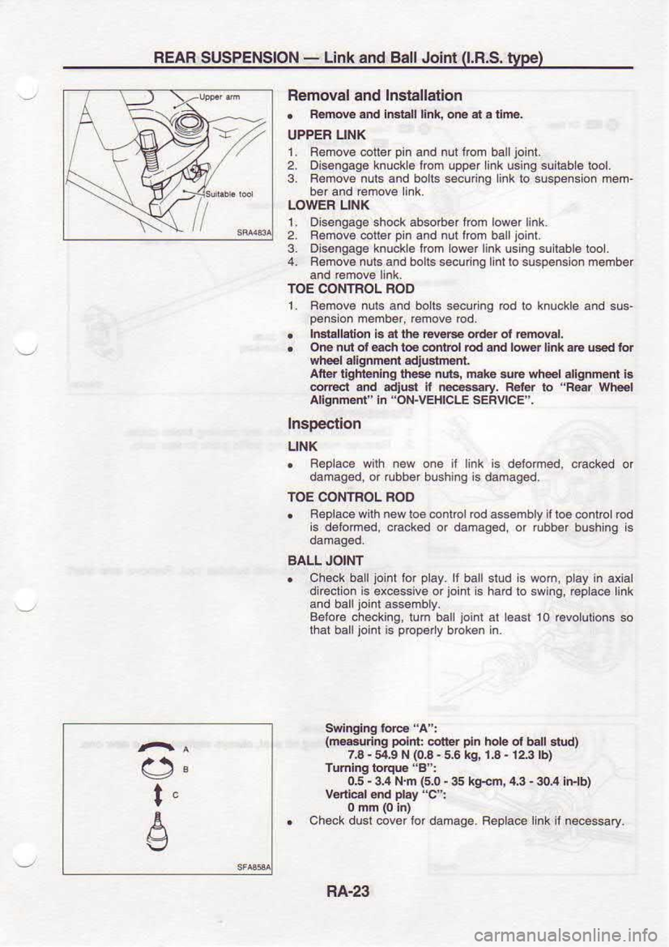 NISSAN SERENA 1993  Service Repair Manual FEAR 
SUSPENSION  - 
Link  and Ball Joi  (l.B.S. 
type)
Removal  and Inslallation
.  F.tlw€ 
and imrrll  link one .r a fima.
UPPEF  UNK
1.  Remove  ootler pin 
and  nu1lrcm  balljoint.
2.  Oi5anga96