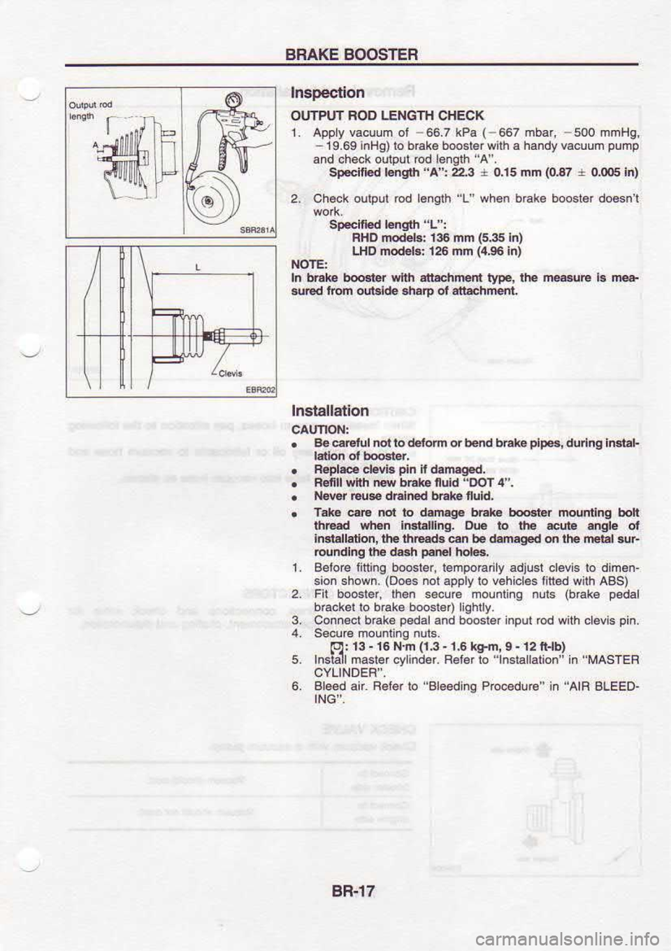NISSAN SERENA 1993  Service Repair Manual BRAKE 
SOOSTEB
Inspection
OUTPUT  FOD LENGTH  CHECK
1.  Appy  vacuum  ol -66.7 
kPa (-567
19.69  inHg)to  brak€ booslor  with a
and  oheok  output  od efgth  A.
Sp*ified  l€nglh "A:223  r 0,15
2