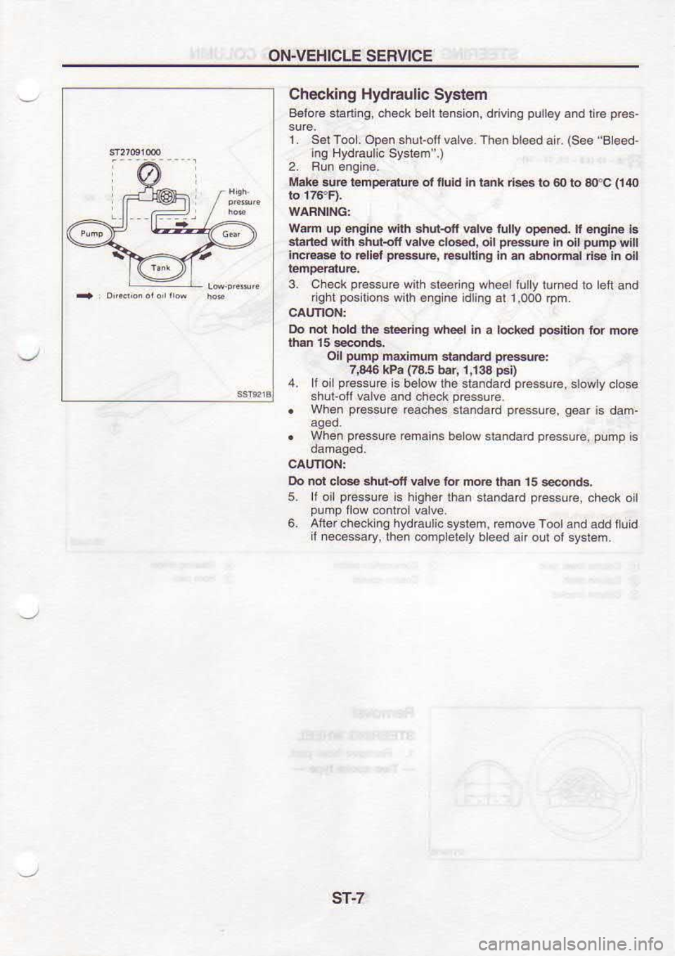 NISSAN SERENA 1993  Service Repair Manual OI$VEHICLE 
SERVICE
Checking  Hydraulic System
Belo@  staning,  check beft lension,  d ving  pul6yand 
ri€ pr€s-
1.  SelTool.  Op€n.hutofivalve. 
Then bleed  air. (See 
Beed-
ing  HydElllc  Syst