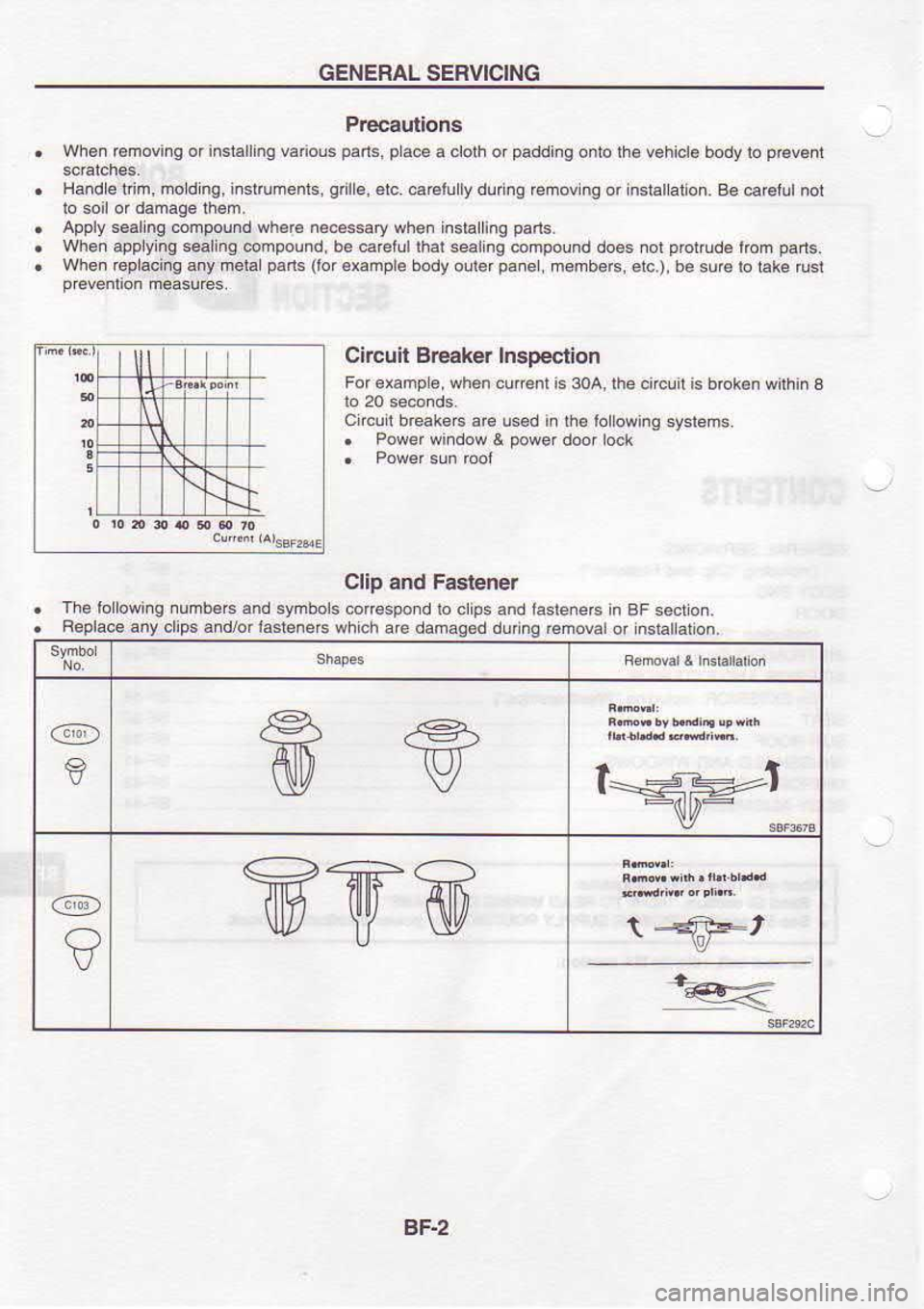 NISSAN SERENA 1993  Service Repair Manual GEiIEBAL 
SERVICING
Precautions
.  Wh€n 
€moving  orinslallingva  ous parts, 
p 
ace  a clolh  or padding 
onto lh6 vehicl€  body lo prevent
.  Ha.detdm,nodng,i.slrumenls,g  l6,€lc..ar6lulydui