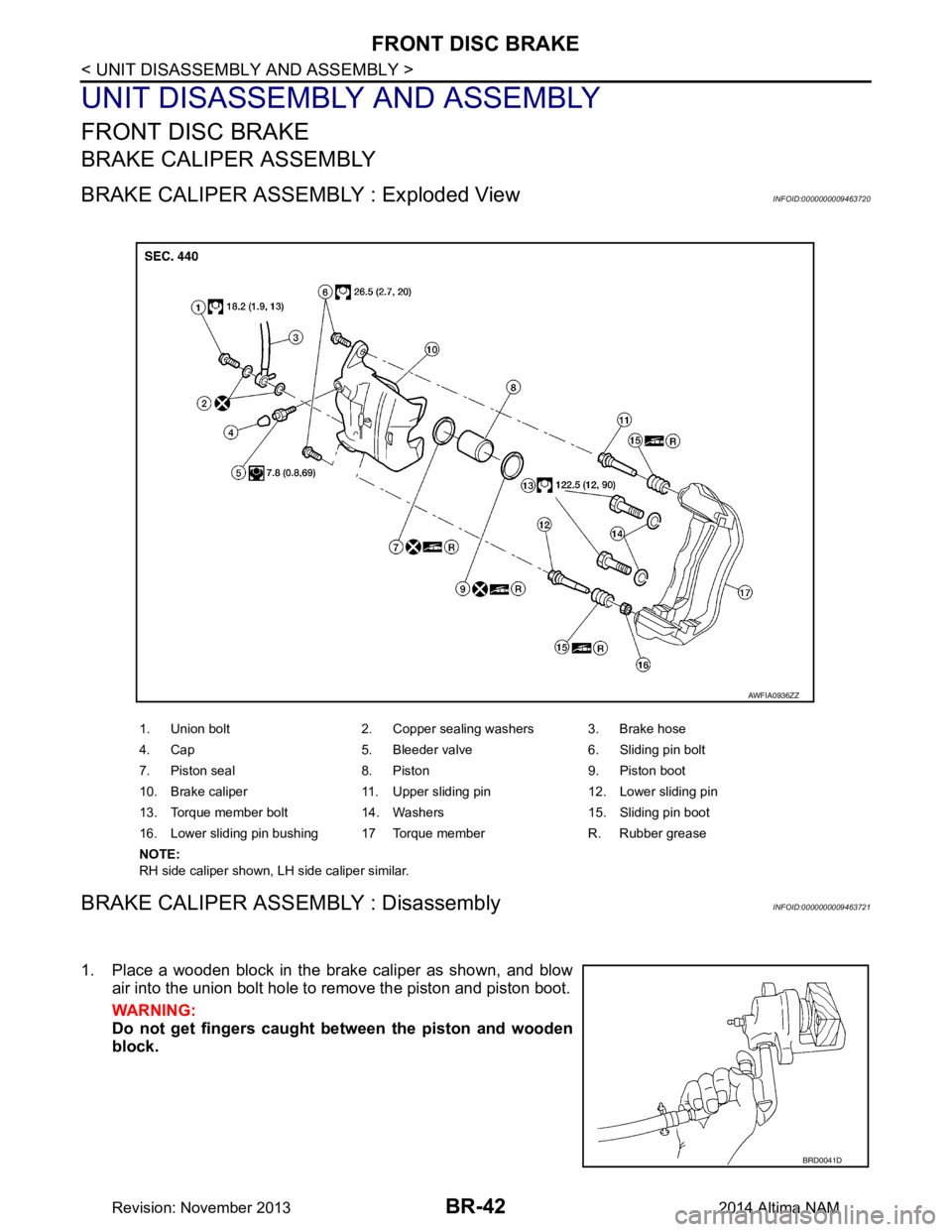 NISSAN TEANA 2014  Service Manual 
BR-42
< UNIT DISASSEMBLY AND ASSEMBLY >
FRONT DISC BRAKE
UNIT DISASSEMBLY AND ASSEMBLY
FRONT DISC BRAKE
BRAKE CALIPER ASSEMBLY
BRAKE CALIPER ASSEMBLY : Exploded ViewINFOID:0000000009463720
BRAKE CALI