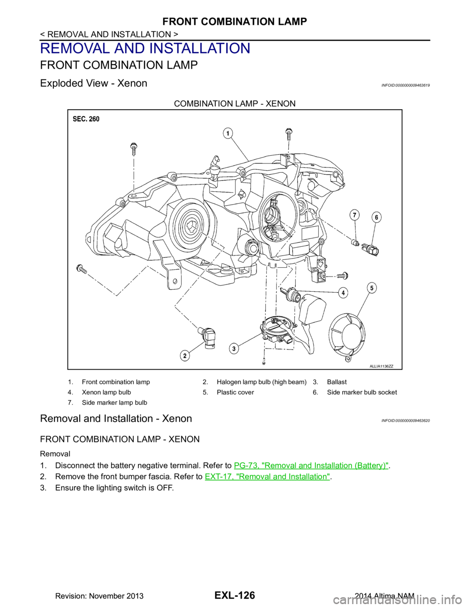 NISSAN TEANA 2014  Service Manual 
EXL-126
< REMOVAL AND INSTALLATION >
FRONT COMBINATION LAMP
REMOVAL AND INSTALLATION
FRONT COMBINATION LAMP
Exploded View - XenonINFOID:0000000009463619
COMBINATION LAMP - XENON
Removal and Installat