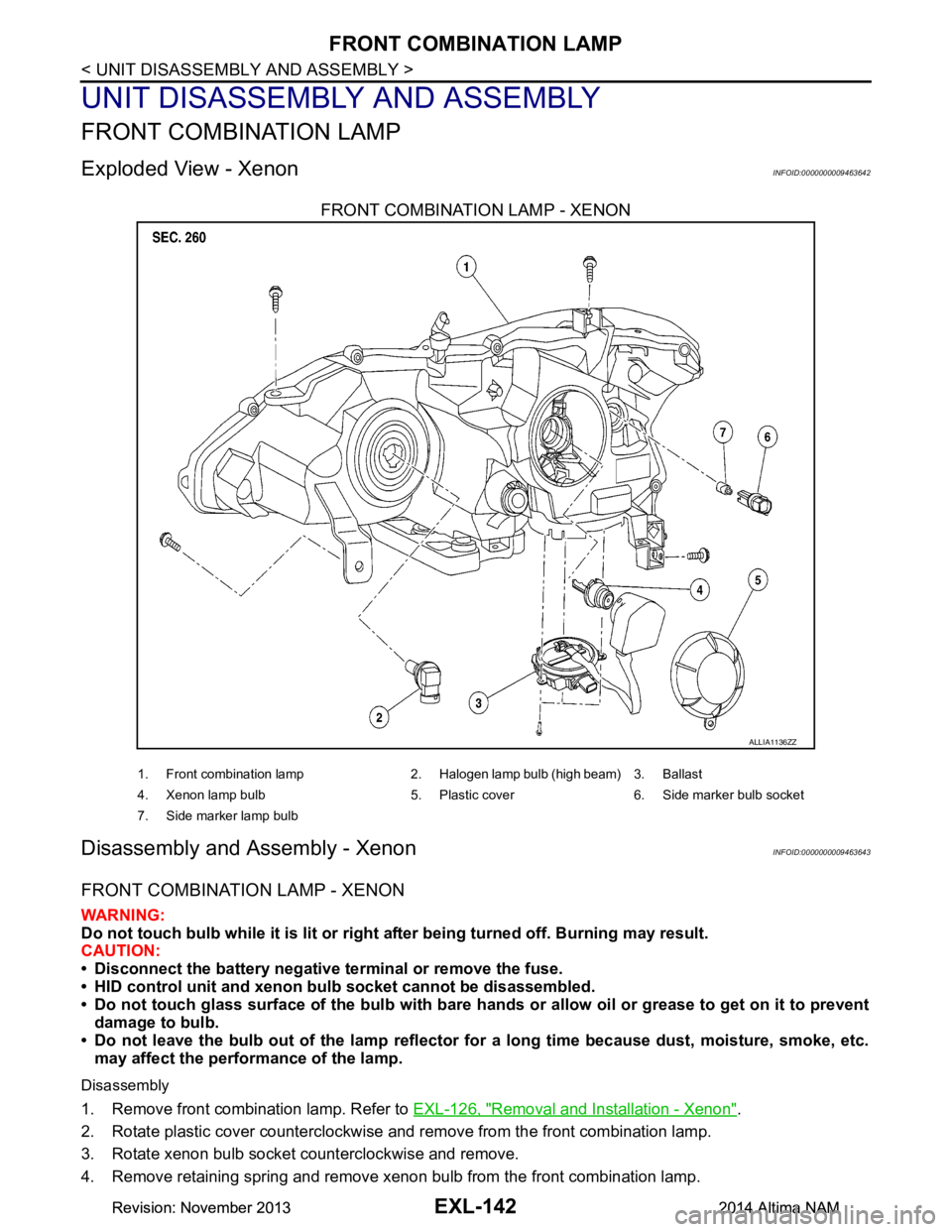 NISSAN TEANA 2014  Service Manual 
EXL-142
< UNIT DISASSEMBLY AND ASSEMBLY >
FRONT COMBINATION LAMP
UNIT DISASSEMBLY AND ASSEMBLY
FRONT COMBINATION LAMP
Exploded View - XenonINFOID:0000000009463642
FRONT COMBINATION LAMP - XENON
Disas