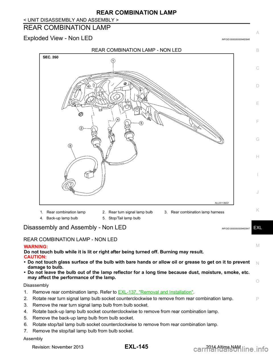 NISSAN TEANA 2014  Service Manual 
REAR COMBINATION LAMPEXL-145
< UNIT DISASSEMBLY AND ASSEMBLY >
C 
D E
F
G H
I
J
K
M A 
B
EXL
N
O P
REAR COMBINATION LAMP
Exploded View - Non LEDINFOID:0000000009463646
REAR COMBINATION LAMP - NON LED