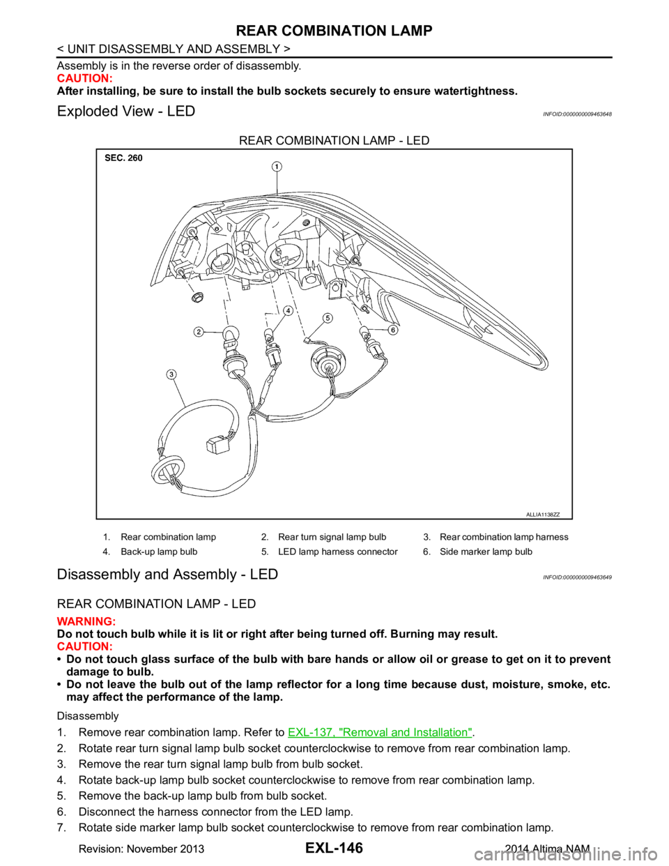 NISSAN TEANA 2014  Service Manual 
EXL-146
< UNIT DISASSEMBLY AND ASSEMBLY >
REAR COMBINATION LAMP
Assembly is in the reverse order of disassembly. 
CAUTION: 
After installing, be sure to install the bu lb sockets securely to ensure w